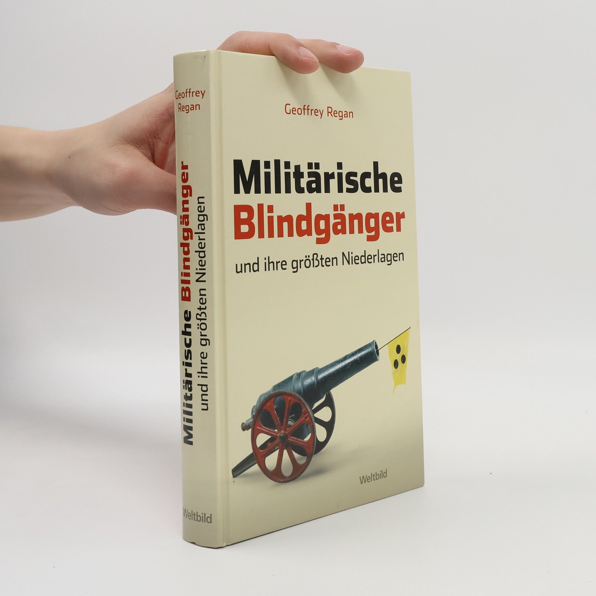 Geoffrey Regan Militärische Blindgänger und ihre größten Niederlagen
