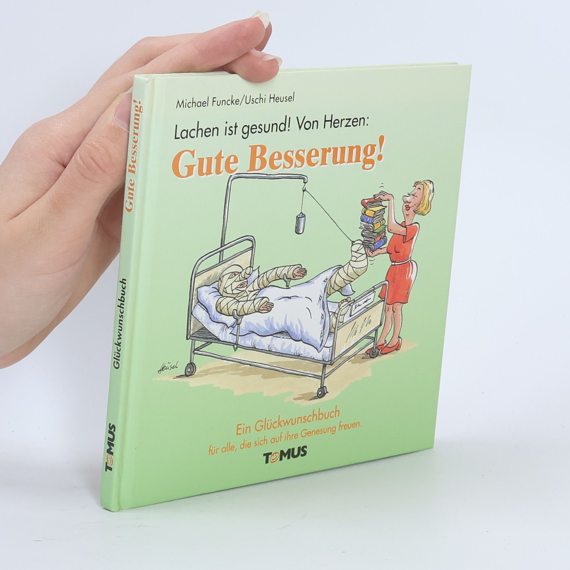 Uschi Heusel Lachen ist gesund! Von Herzen: gute Besserung!