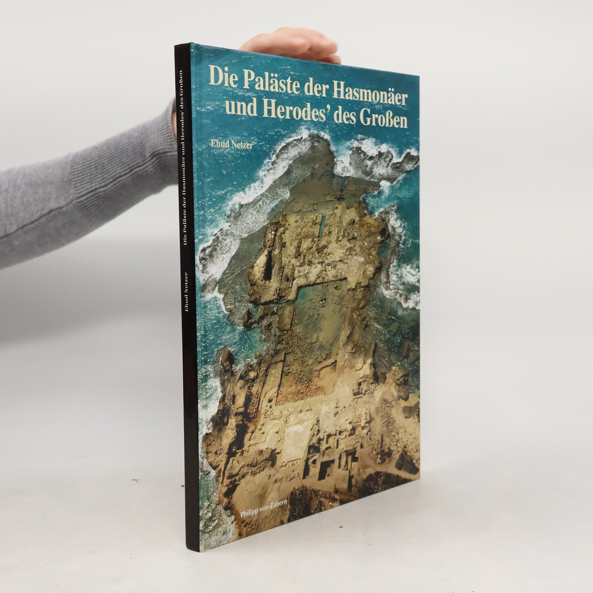 Ehud Netzer Die Paläste der Hasmonäer und Herodes' des Großen