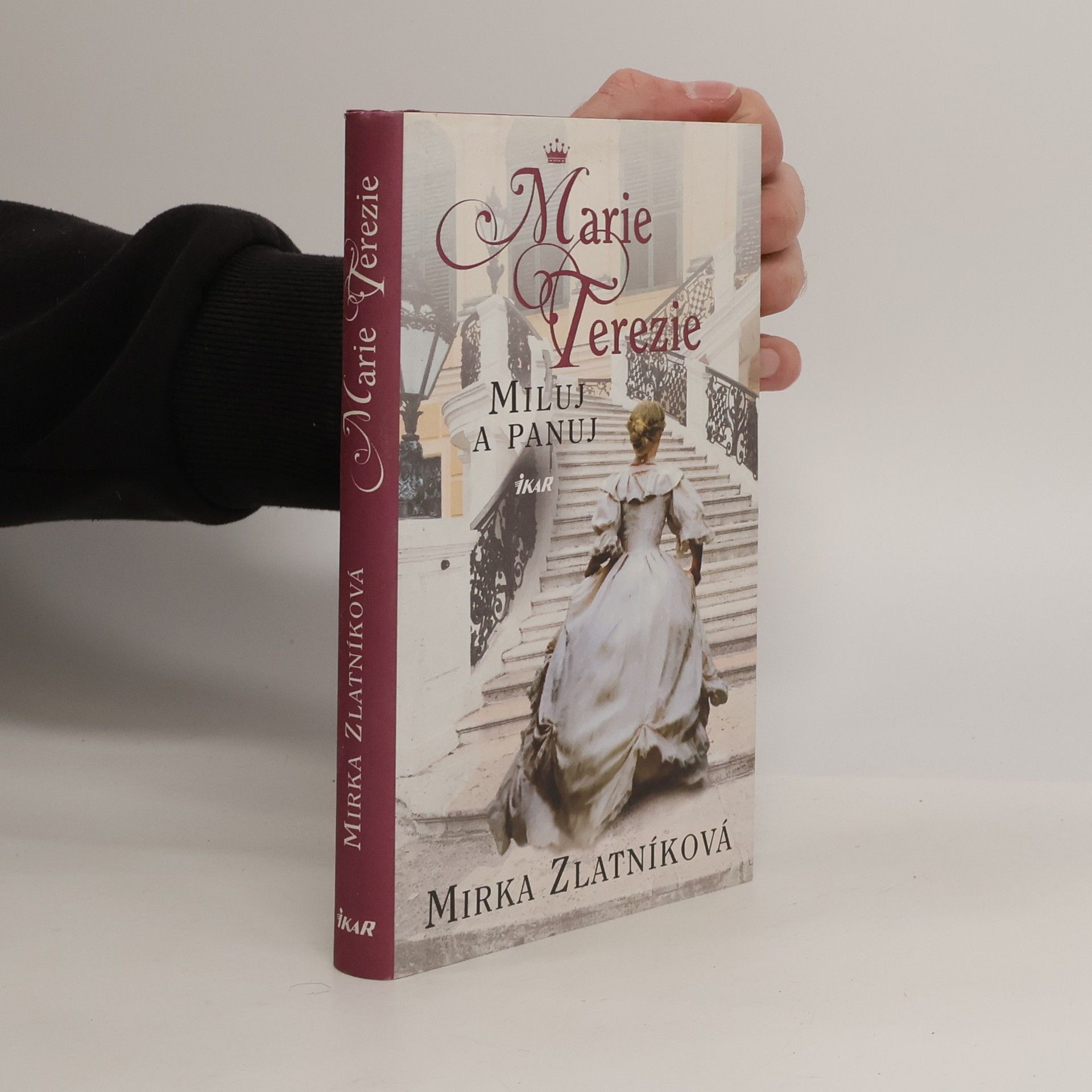 Mirka Zlatníková Marie Terezie : miluj a panuj