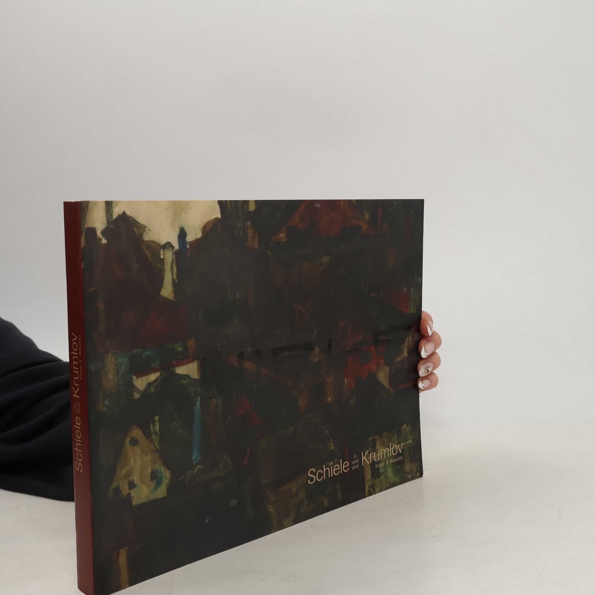 Franz E. Wischin Schiele a Krumlov / Schiele und Krumlov / Schiele and Krumlov