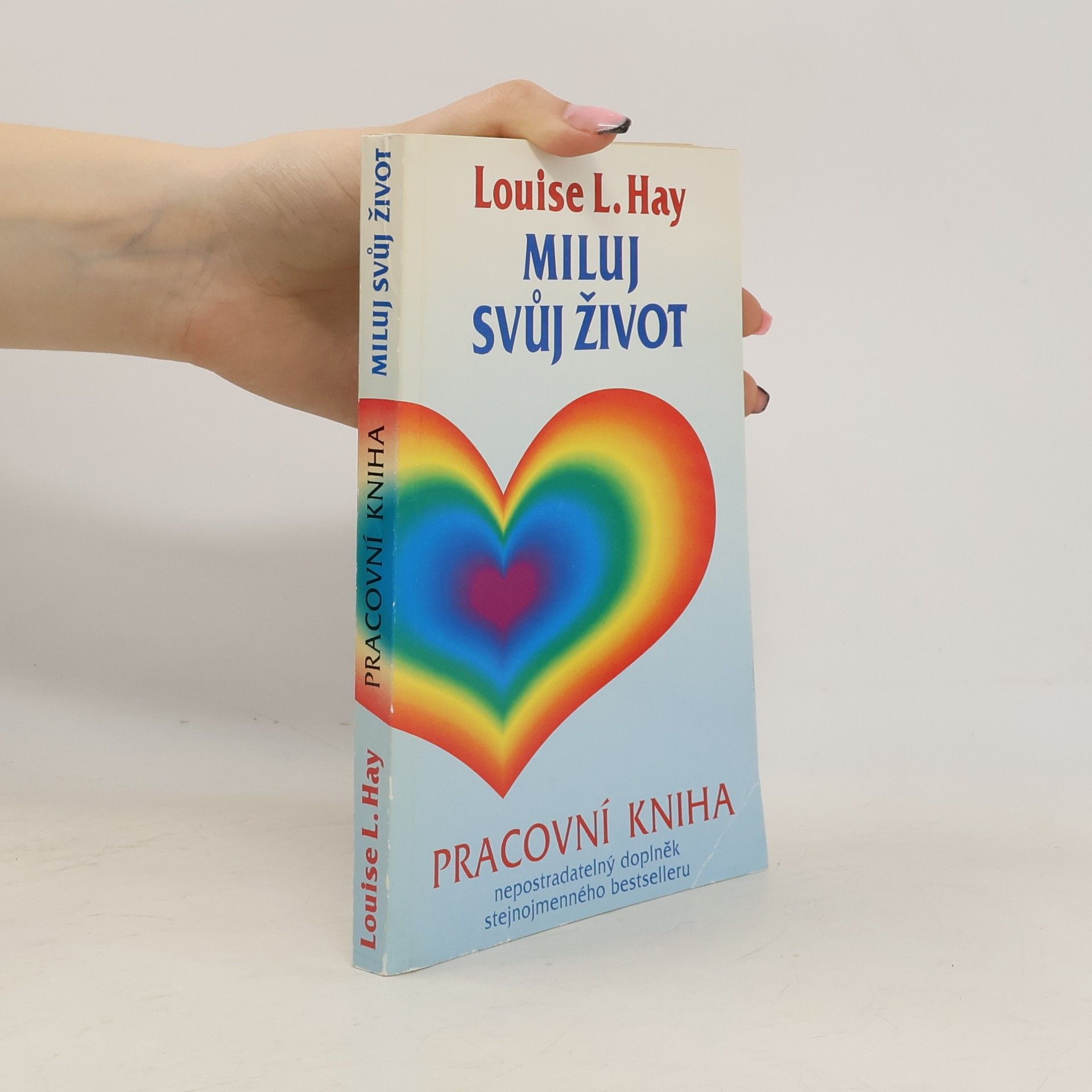 Louise Lynn Hay Miluj svůj život. Pracovní kniha