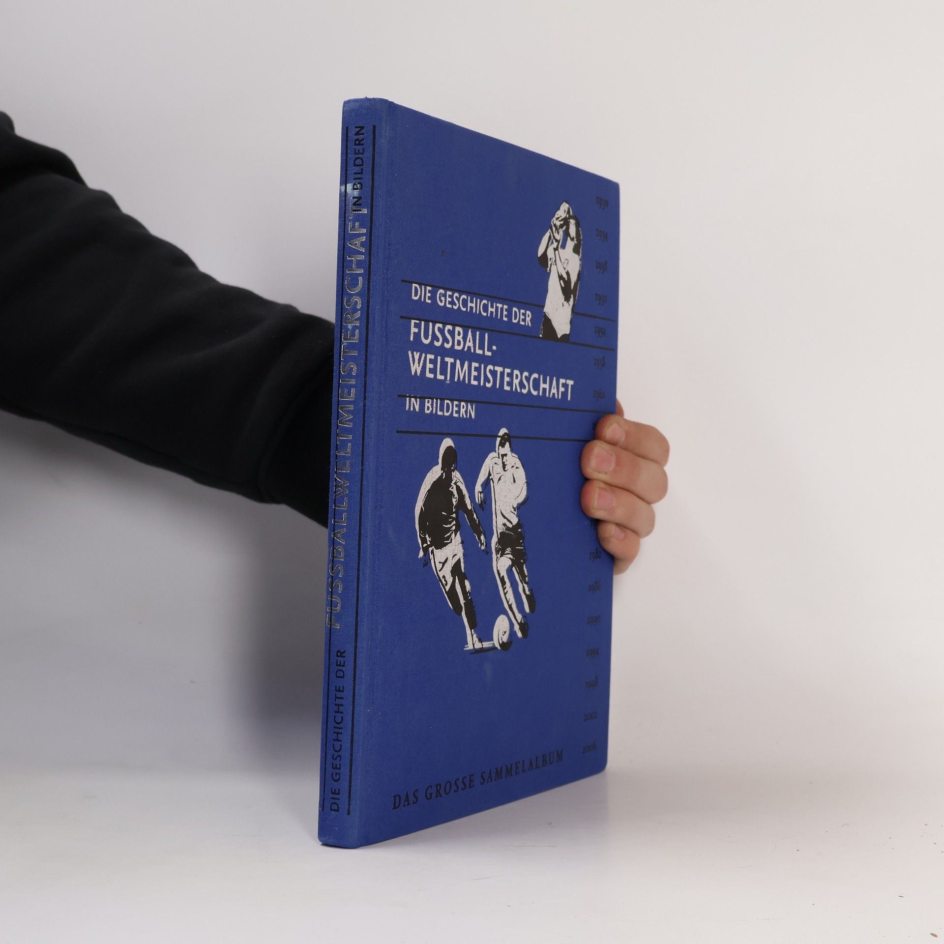 Kolektiv autorů Die Geschichte der Fussball-Weltmeisterschaft in Bildern