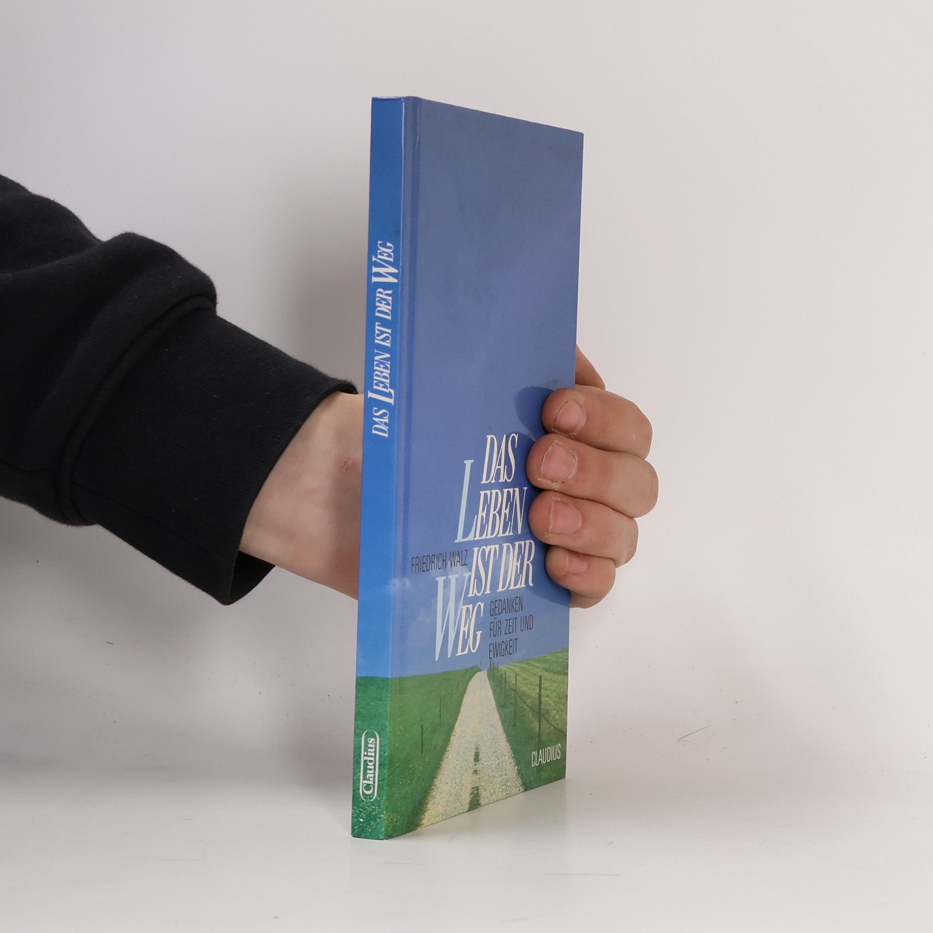 Friedrich B. Walz Das Leben ist der Weg