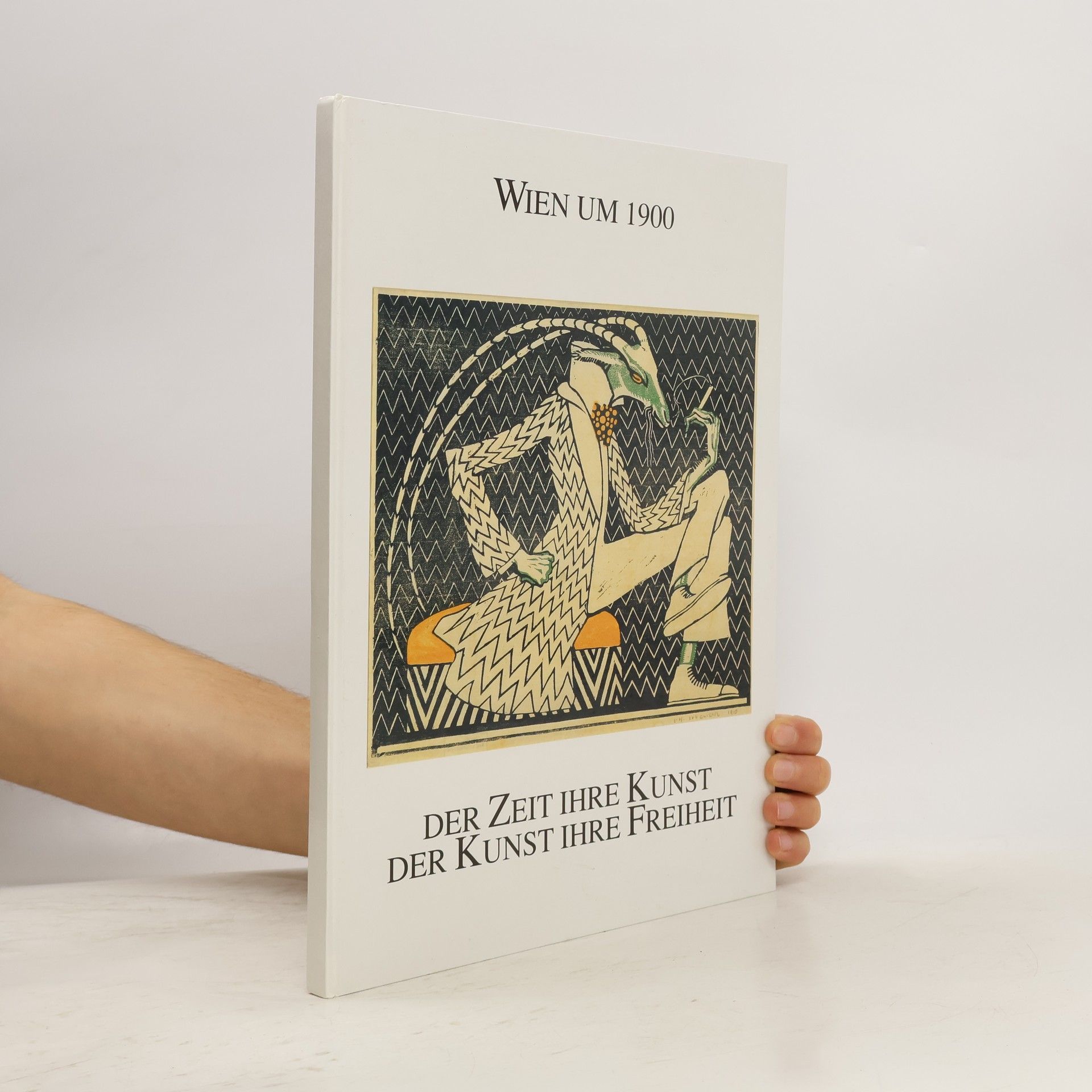 Johanna Dichand Der Zeit ihre Kunst,der Kunst ihre Freiheit. Wien um 1900