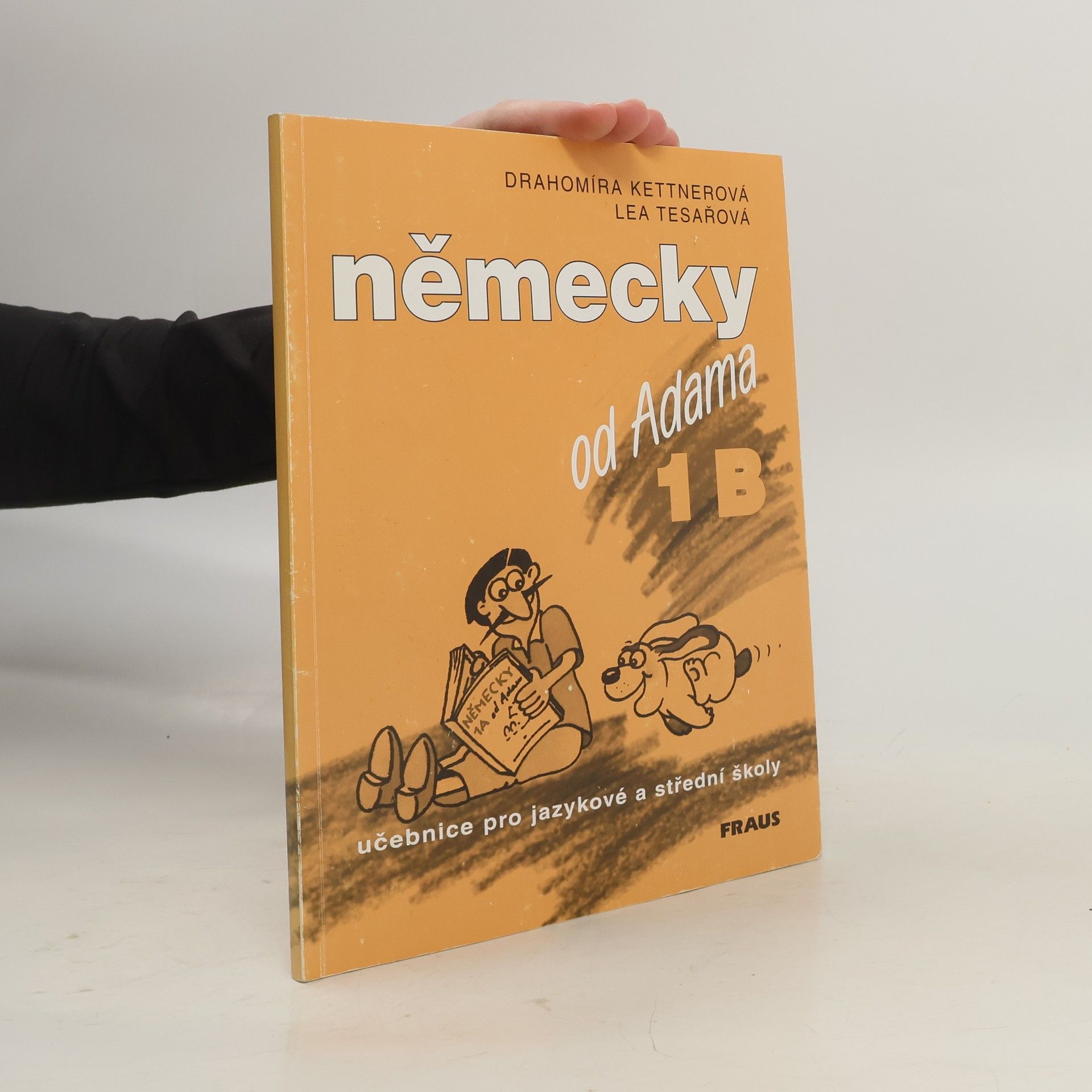 Drahomíra Kettnerová Německy od Adama. Učebnice pro jazykové a střední školy. 1.B