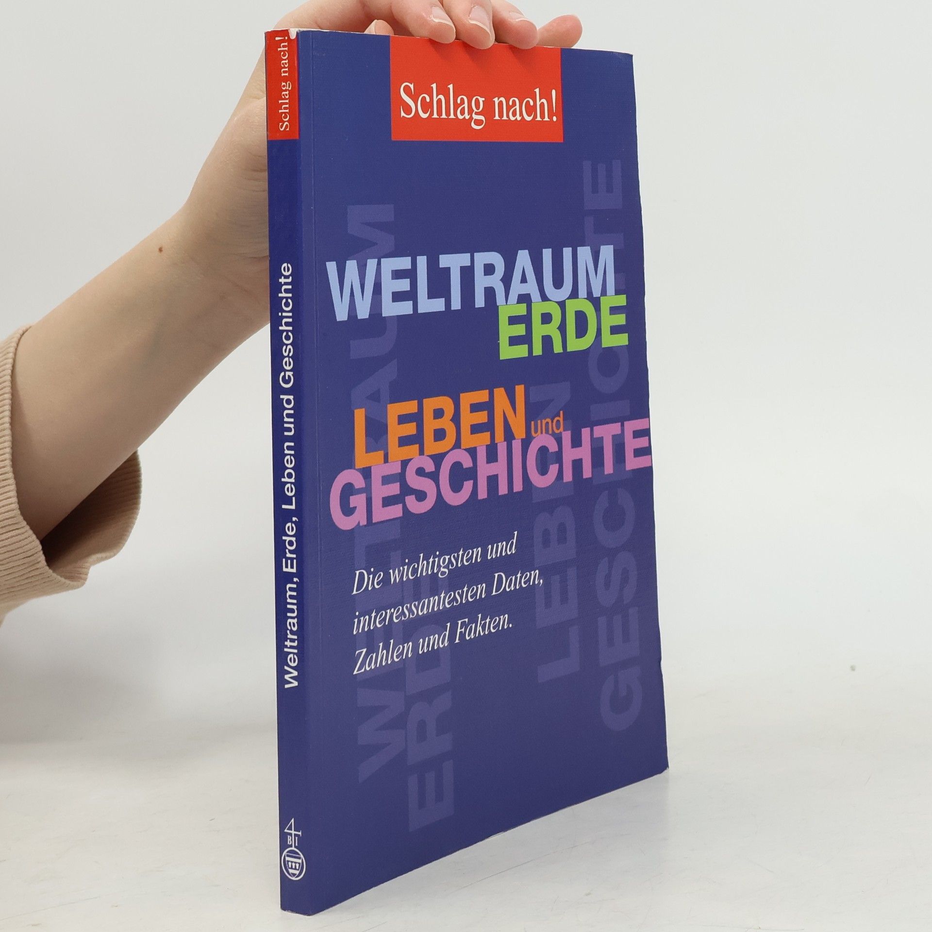 Autorenkollektiv Weltraum, Erde, Leben und Geschichte. Die wichtigsten und interessantesten Daten, Zahlen and Fakten