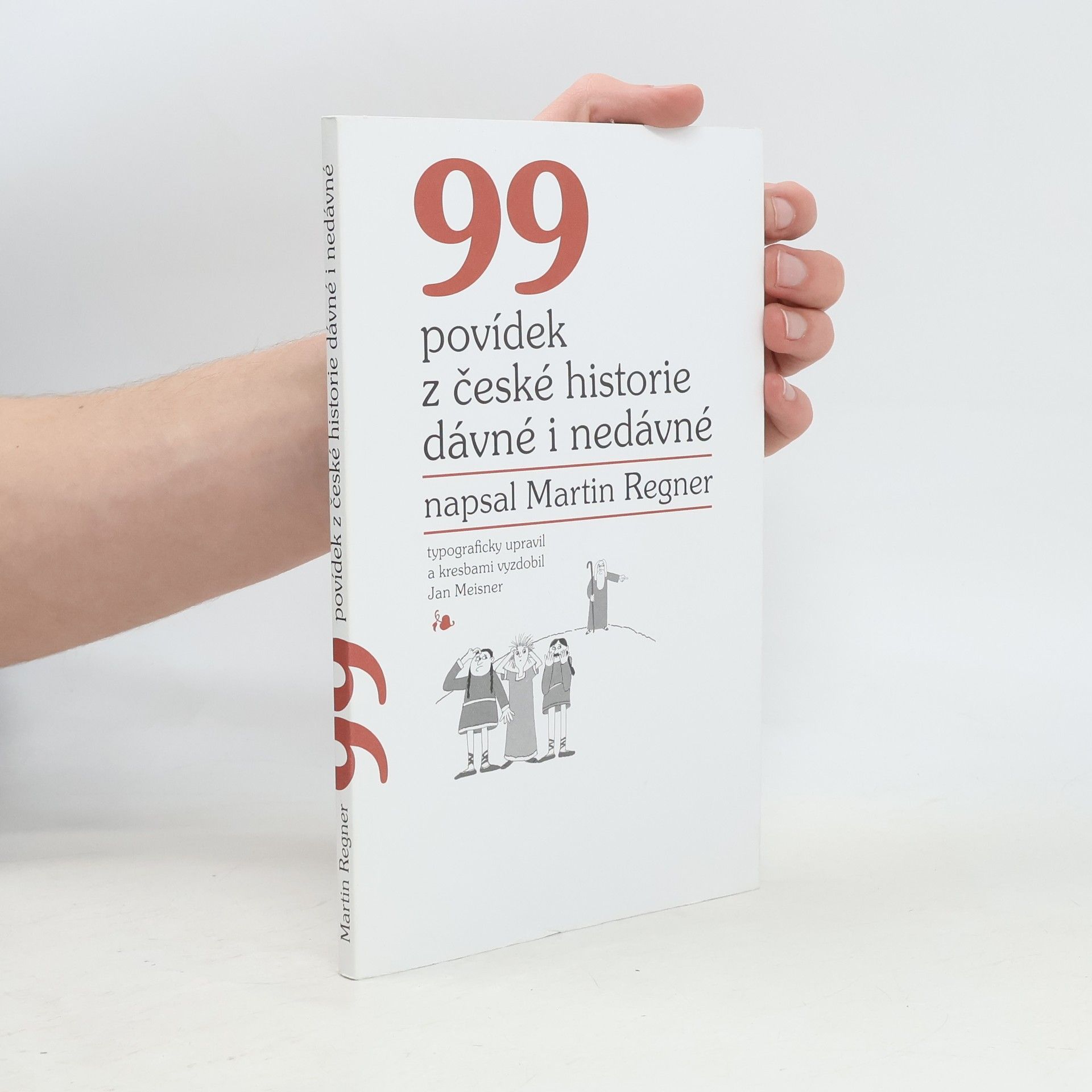 Martin Regner 99 povídek z české historie dávné i nedávné