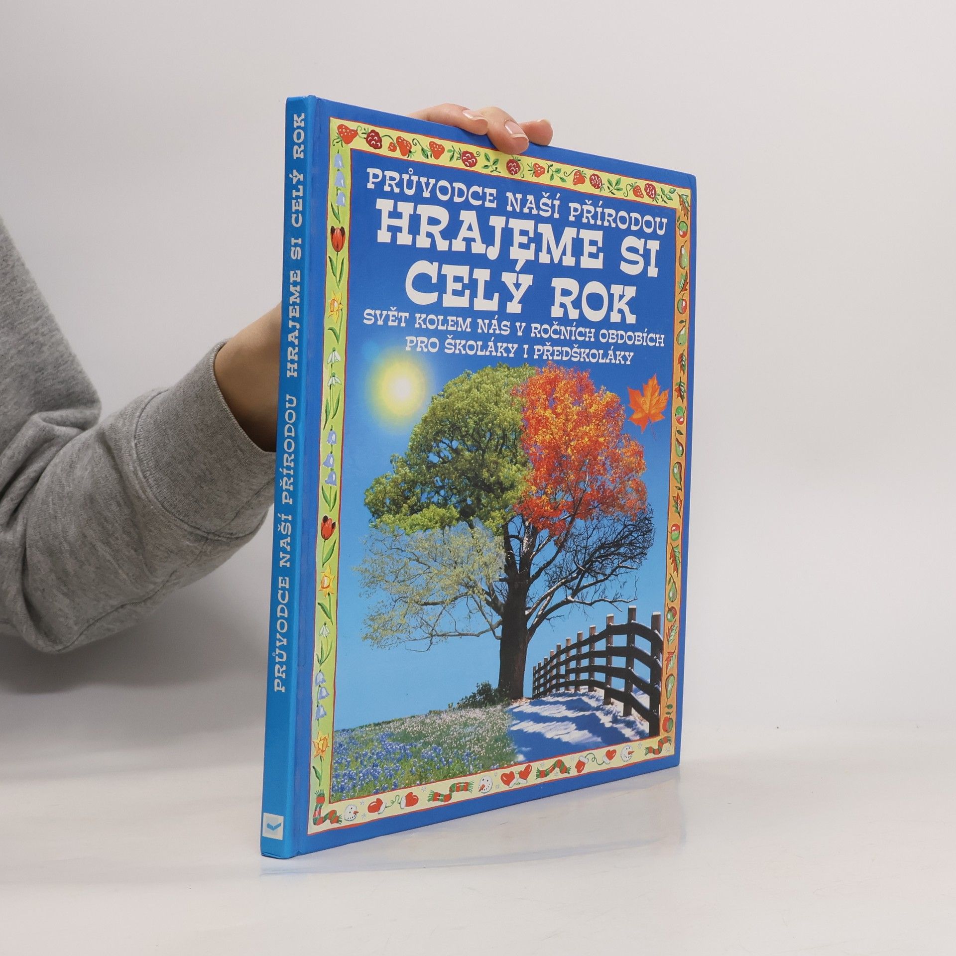 Angela Wilkes Hrajeme si celý rok. Průvodce naší přírodou. Svět kolem nás v ročních obdobích