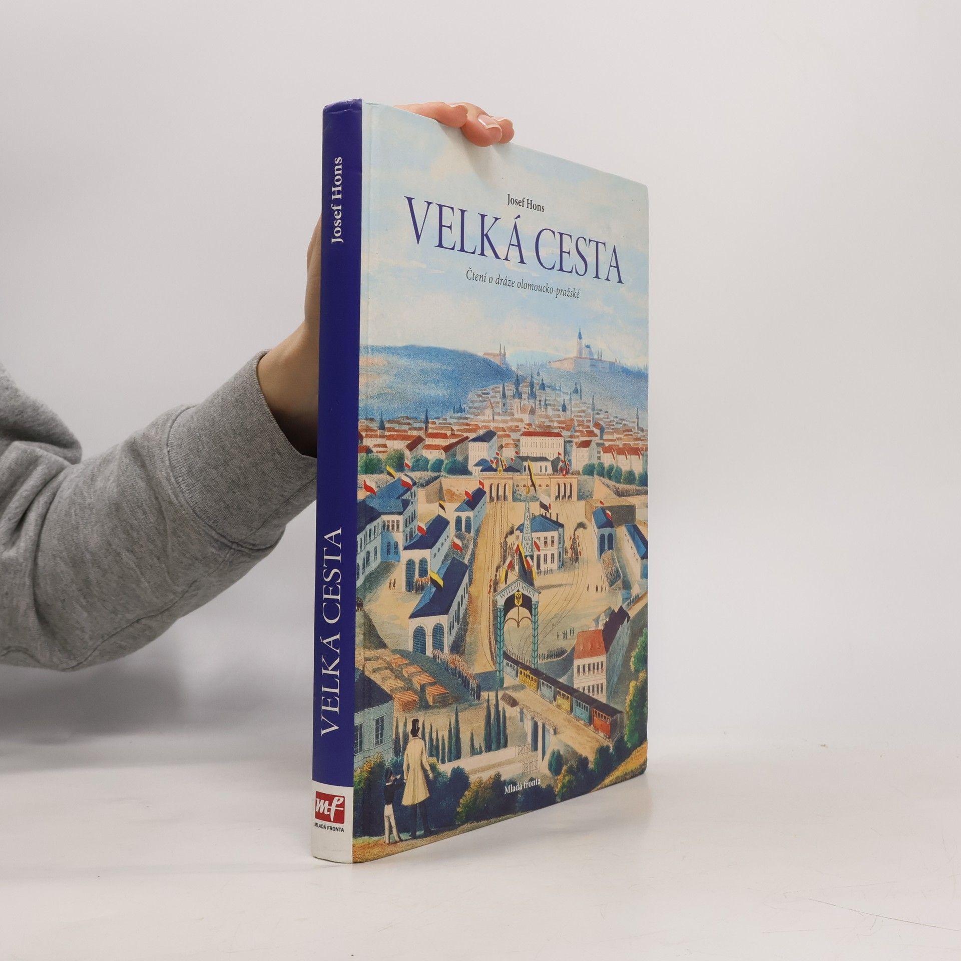 Josef Hons Velká cesta. Čtení o dráze olomoucko-pražské