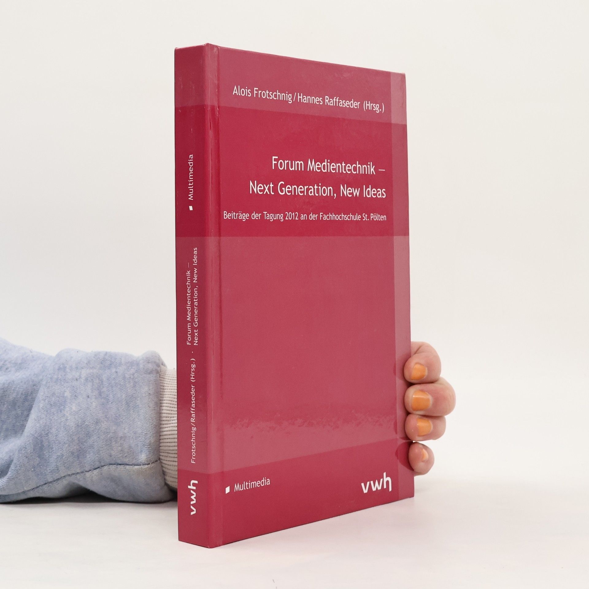 Alois Frotschnig Multimedia: Forum Medientechnik - Next Generation, New Ideas