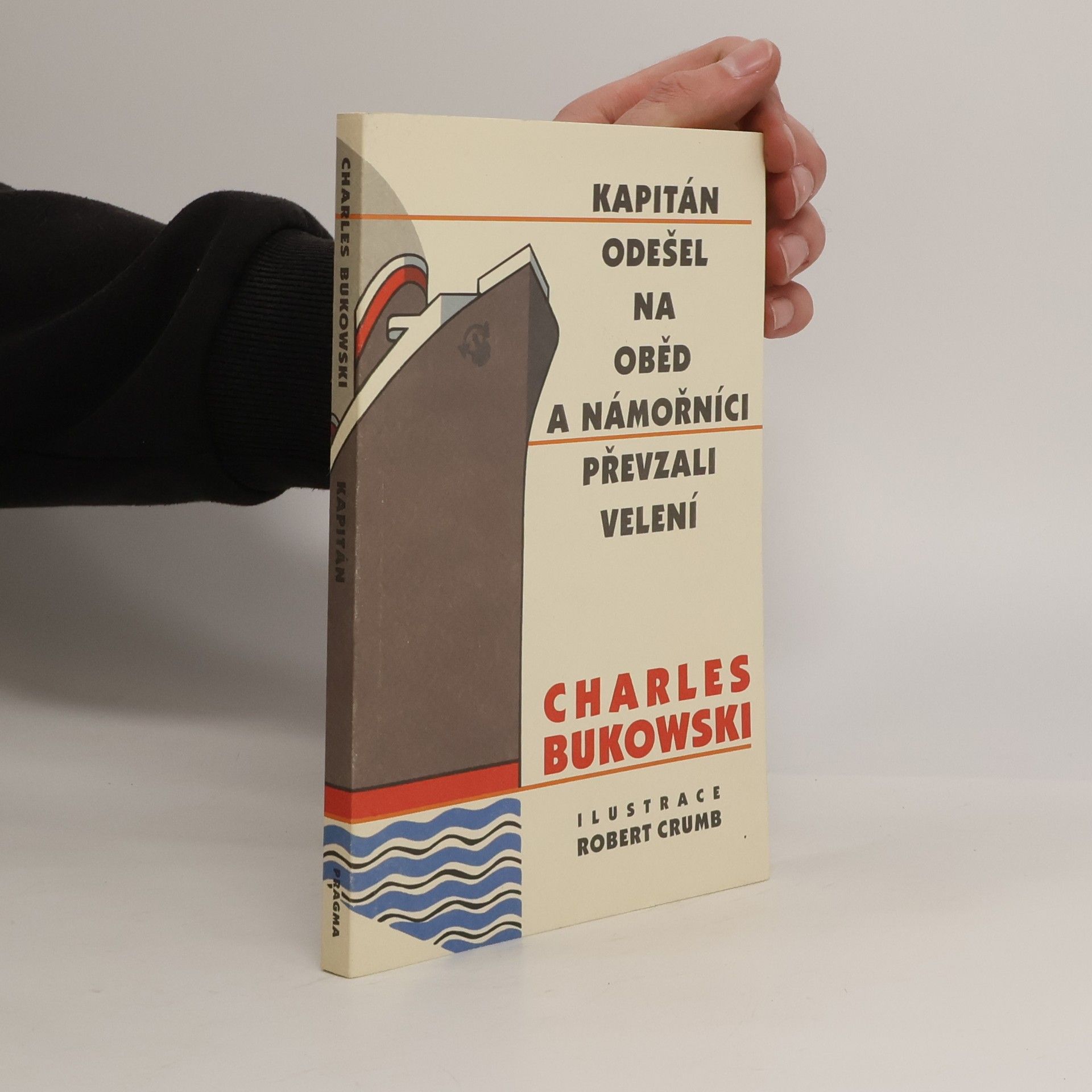 Charles Bukowski Kapitán odešel na oběd a námořníci převzali velení