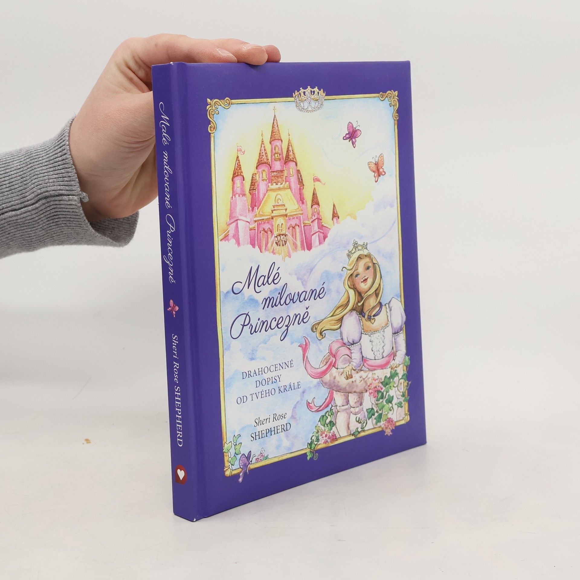 Sheri Rose Shepherd Malé milované Princezně : drahocenné dopisy od tvého krále