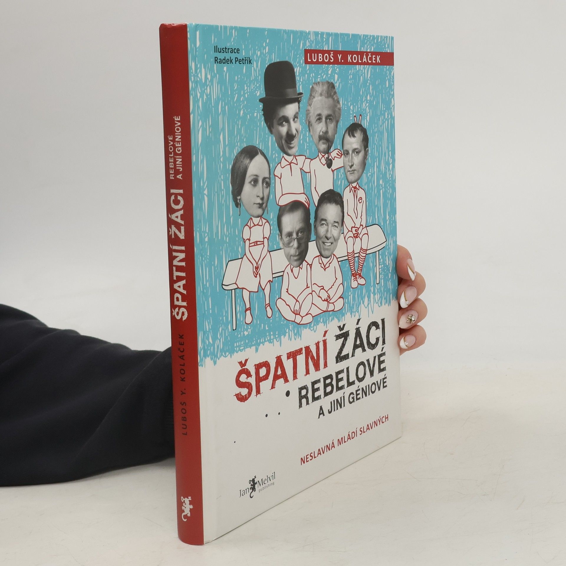 Luboš Y. Koláček Špatní žáci, rebelové a jiní géniové : neslavná mládí slavných