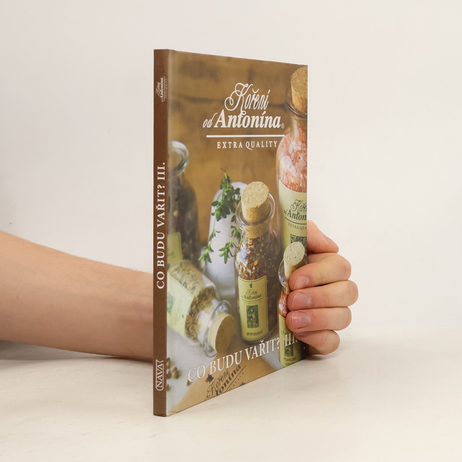 Kolektiv autorů Co budu vařit? Díl 3 - koření od Antonína, extra quality