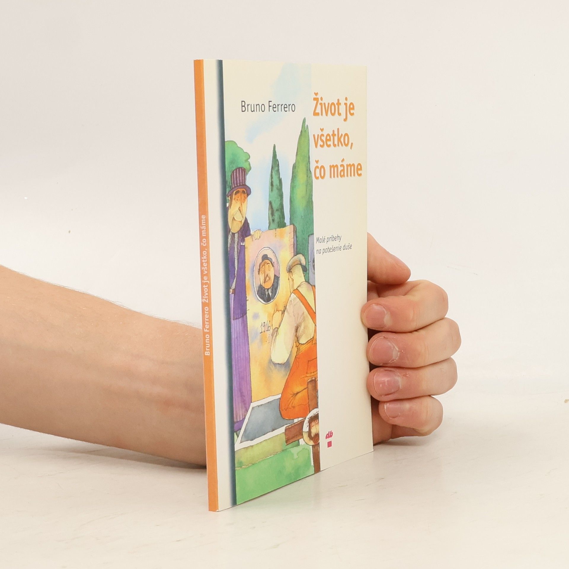 Bruno Ferrero Život je všetko, čo máme