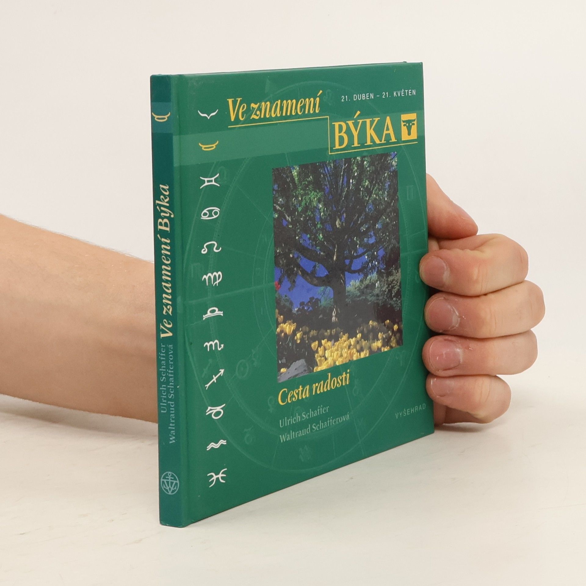 Ulrich Schaffer Ve znamení Býka : [21. duben - 21. květen] : cesta radosti