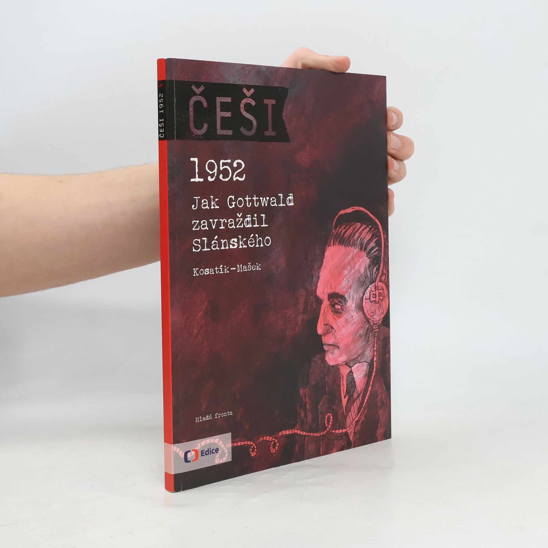 Pavel Kosatík Češi - Jak Gottwald zavraždil Slánského