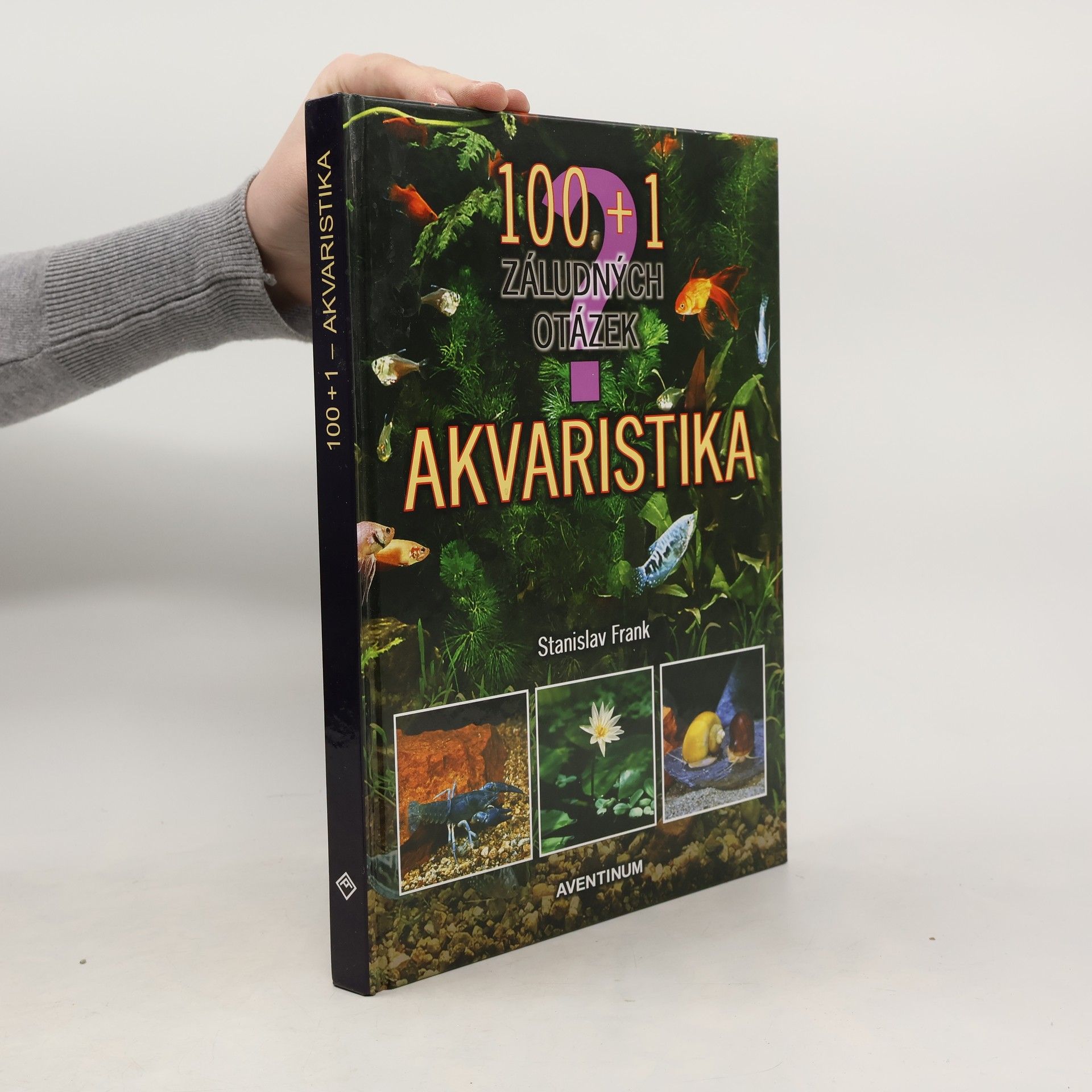 Stanislav Frank Akvaristika - 100 + 1 záludných otázek
