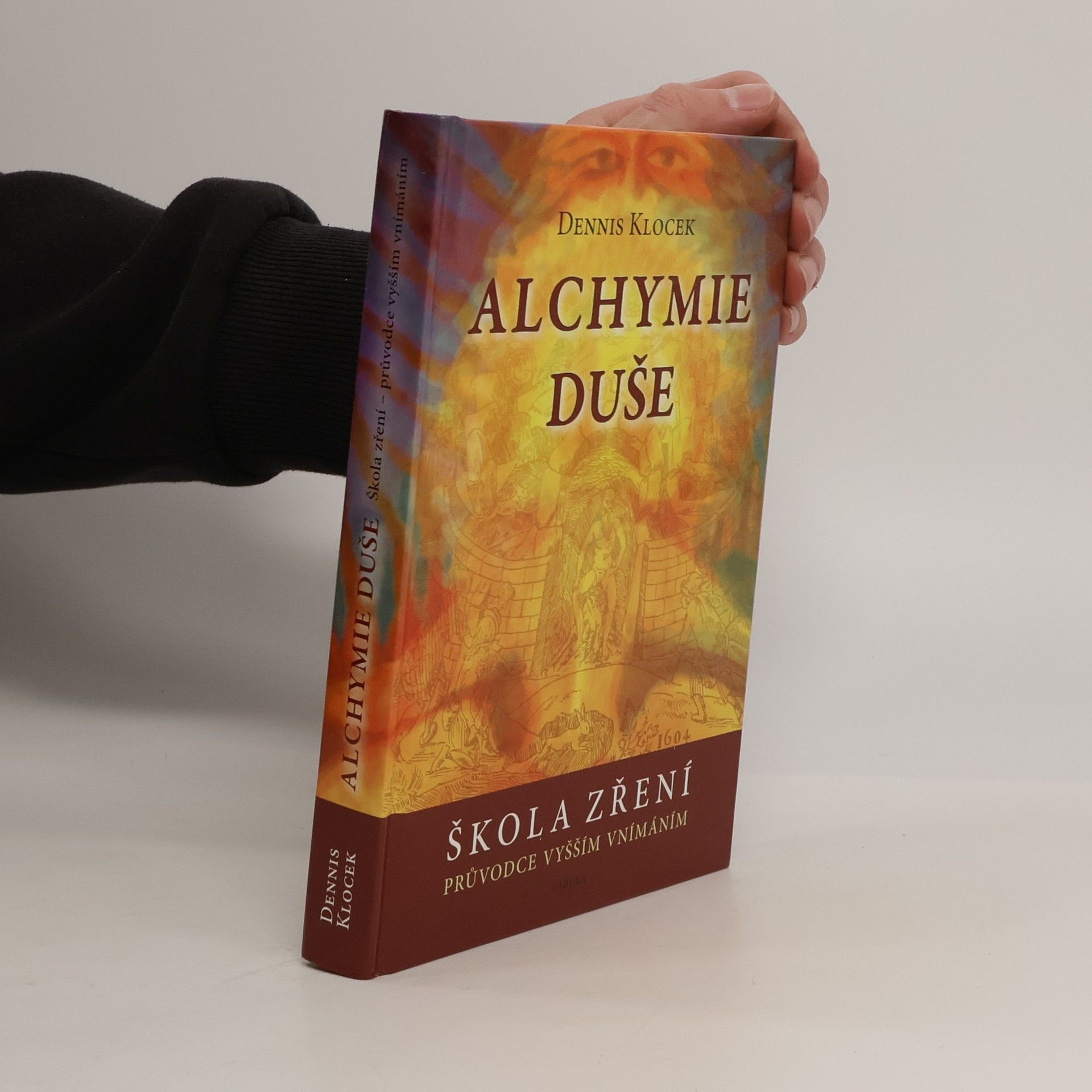 Dennis Klocek Alchymie duše. Škola zření - průvodce vyšším vnímáním