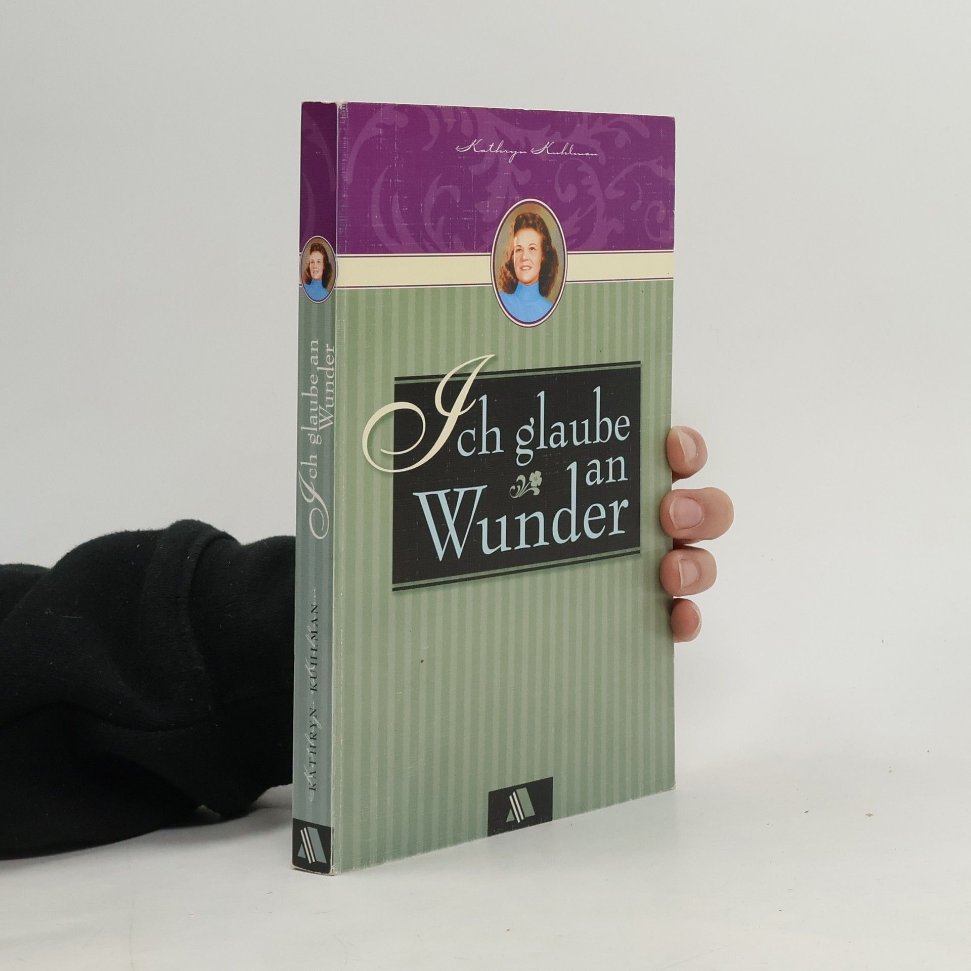 Kathryn Kuhlman Ich glaube an Wunder