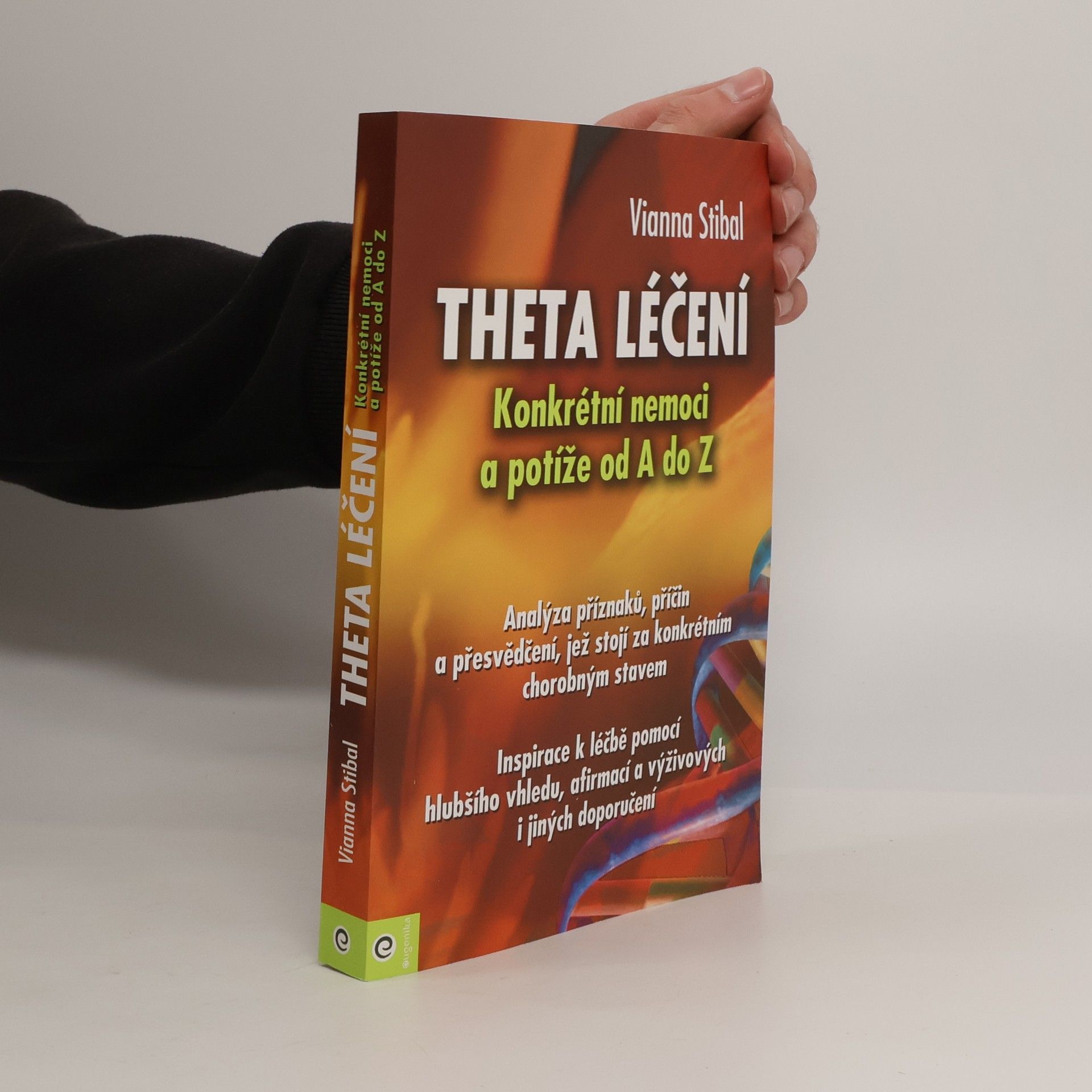 Vianna Stibal Theta léčení - Konkrétní nemoci a potíže od A do Z