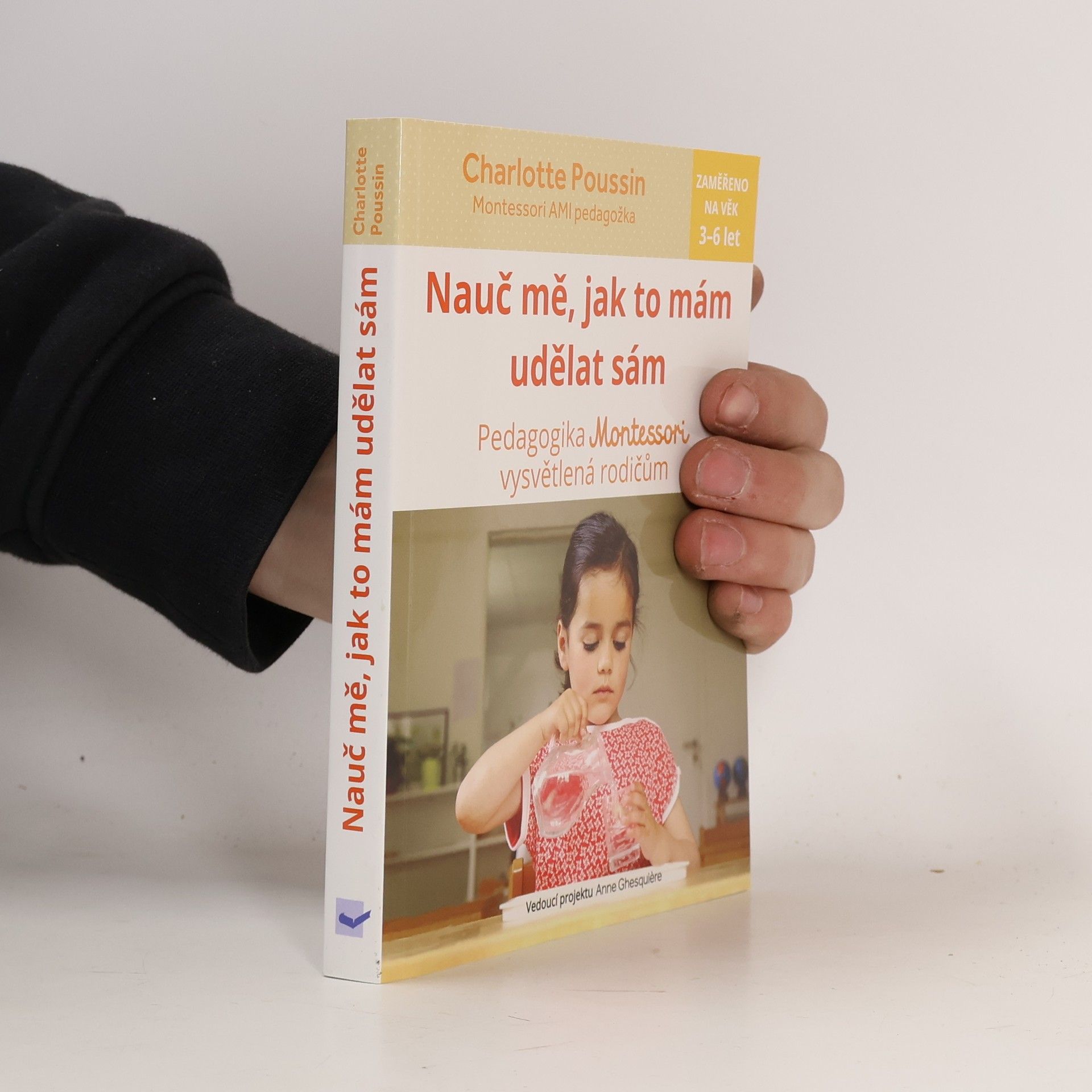 Charlotte Poussin Nauč mě, jak to mám udělat sám : pedagogika Montessori vysvětlená rodičům