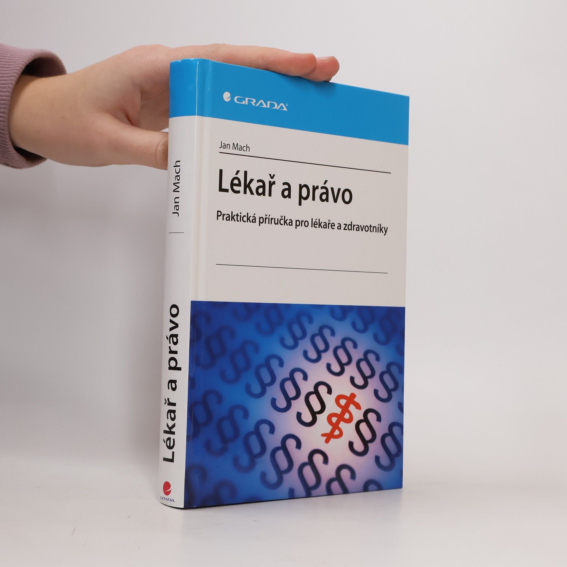 Jan Mach Lékař a právo: Praktická příručka pro lékaře a zdravotníky