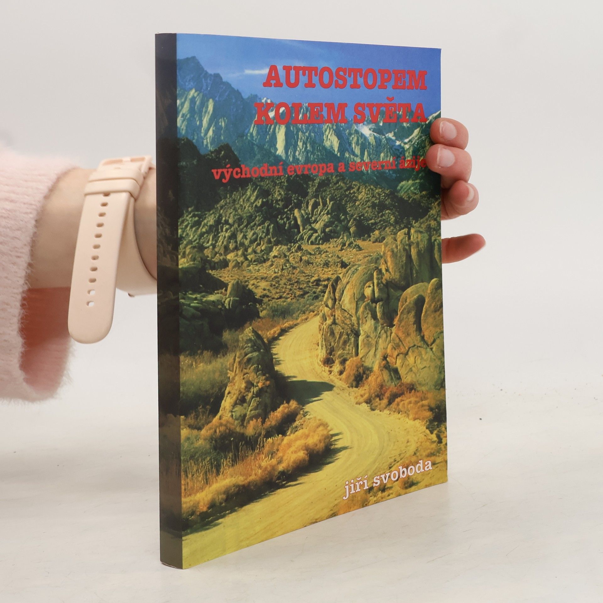 Jiří Svoboda Autostopem kolem světa - východní Evropa a severní Ázije