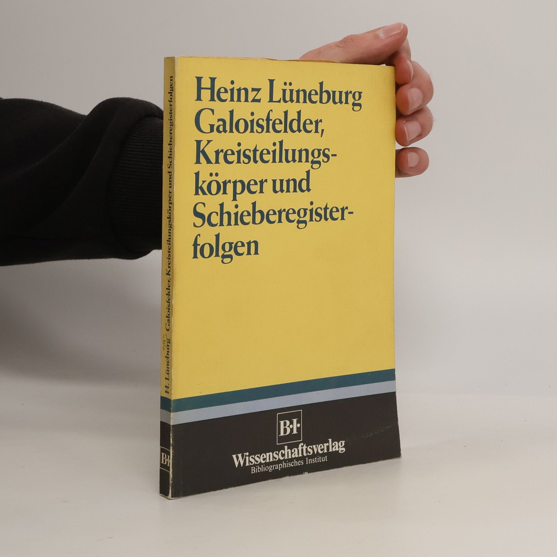 Heinz Lüneburg Galoisfelder, Kreisteilungskörper und Schieberegisterfolgen