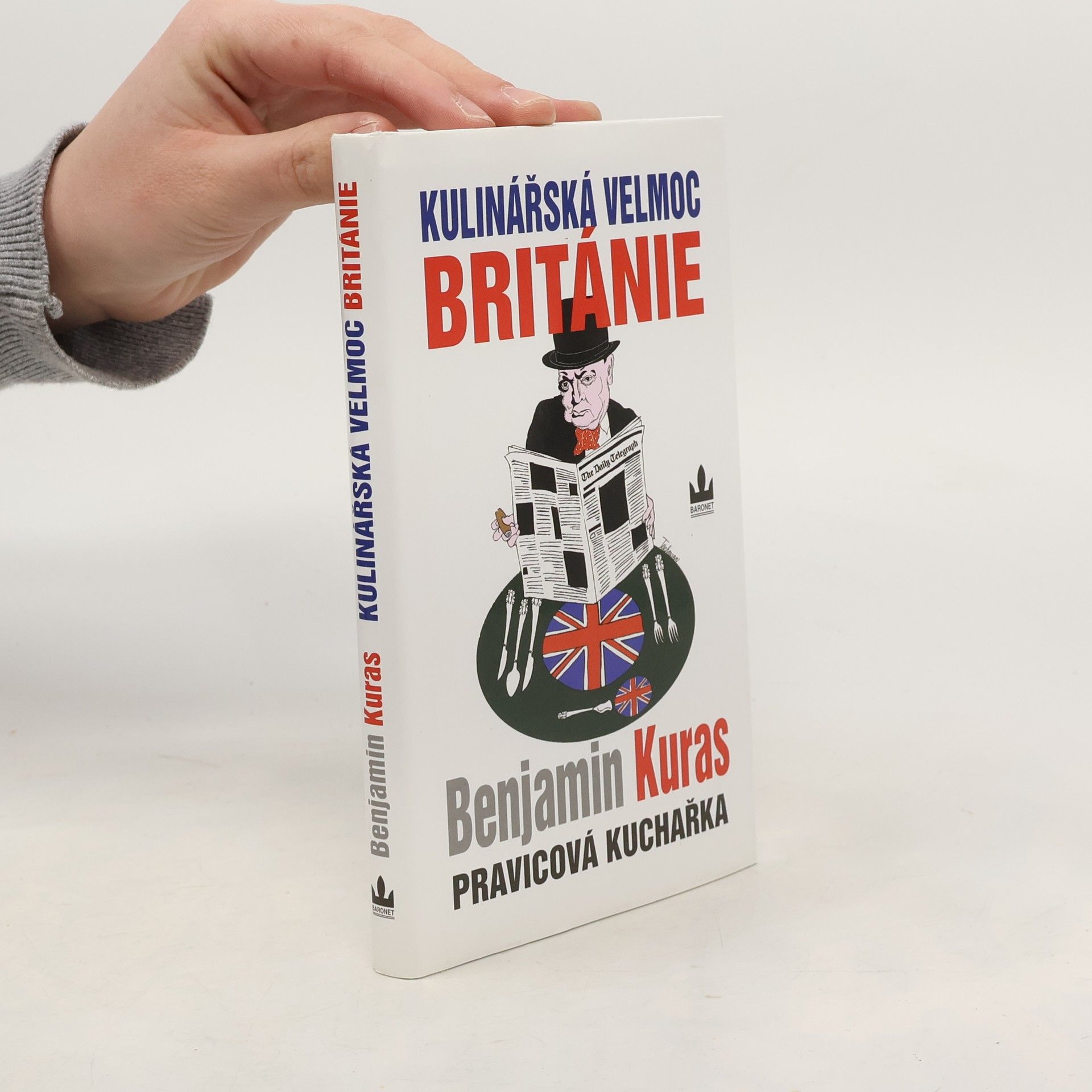 Benjamin Kuras Kulinářská velmoc Británie - Pravicová kuchařka I.