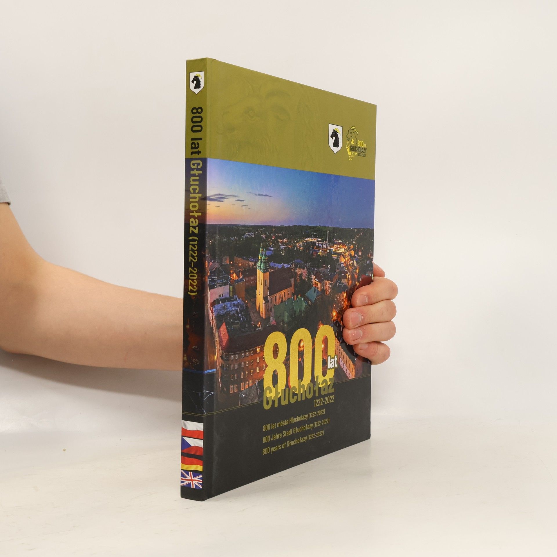 Kolektiv autorů 800 lat Głuchołaz = 800 let města Hlucholazy = 800 Jahre Stadt Głuchołazy = 800 Years of Głuchołazy (1222-2022)