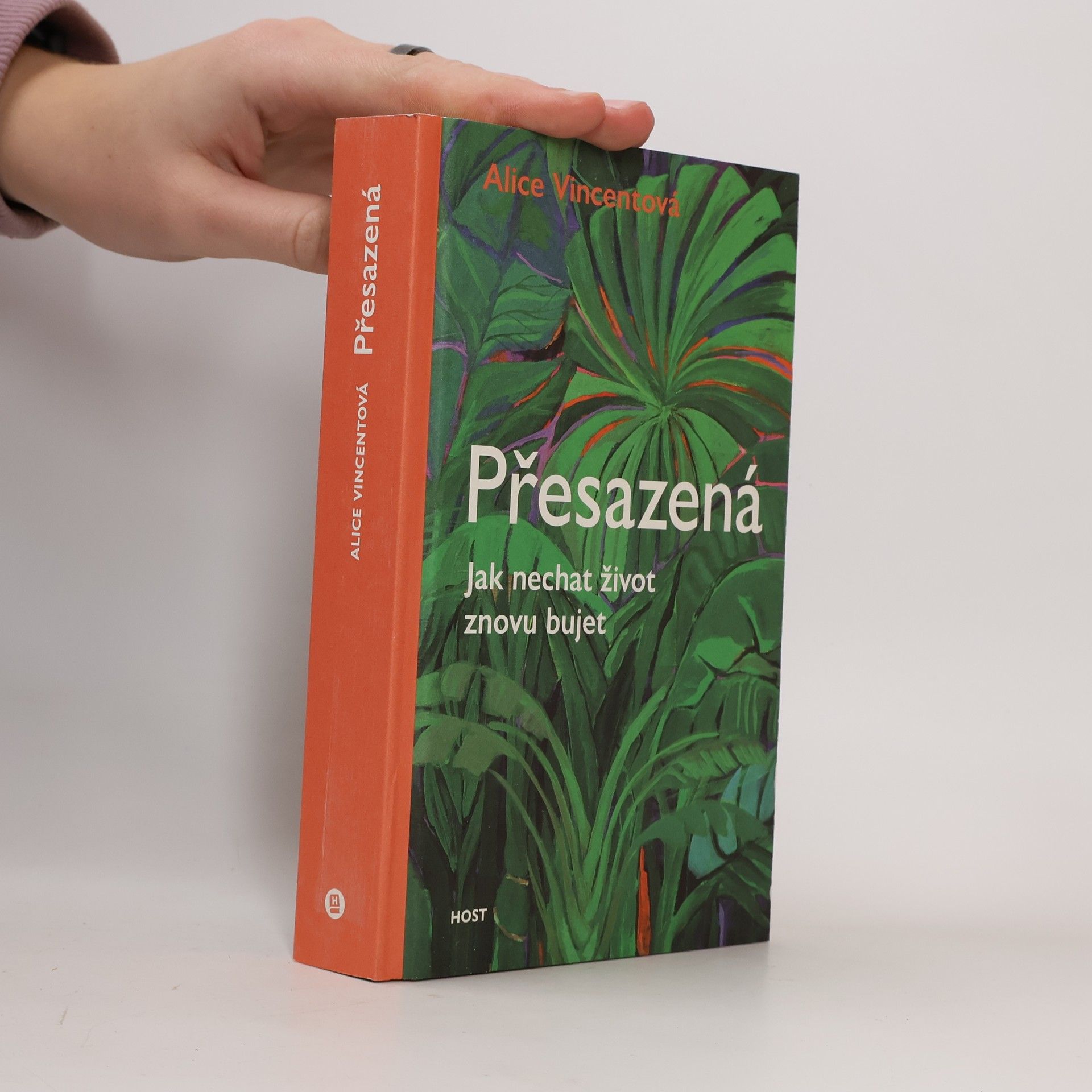Alice Vincent Přesazená. Jak nechat život znovu bujet