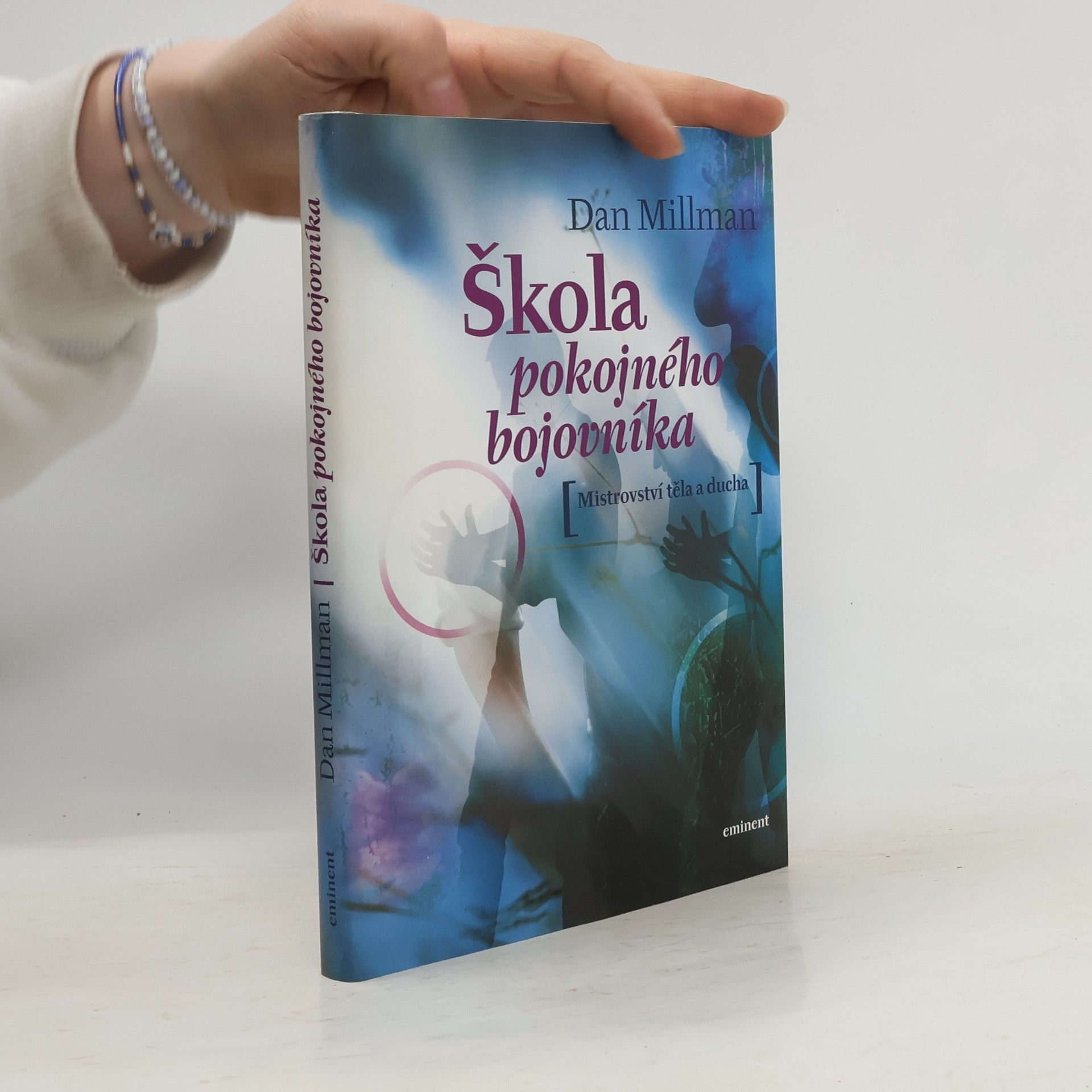 Dan Millman Škola pokojného bojovníka. Mistrovství těla a ducha