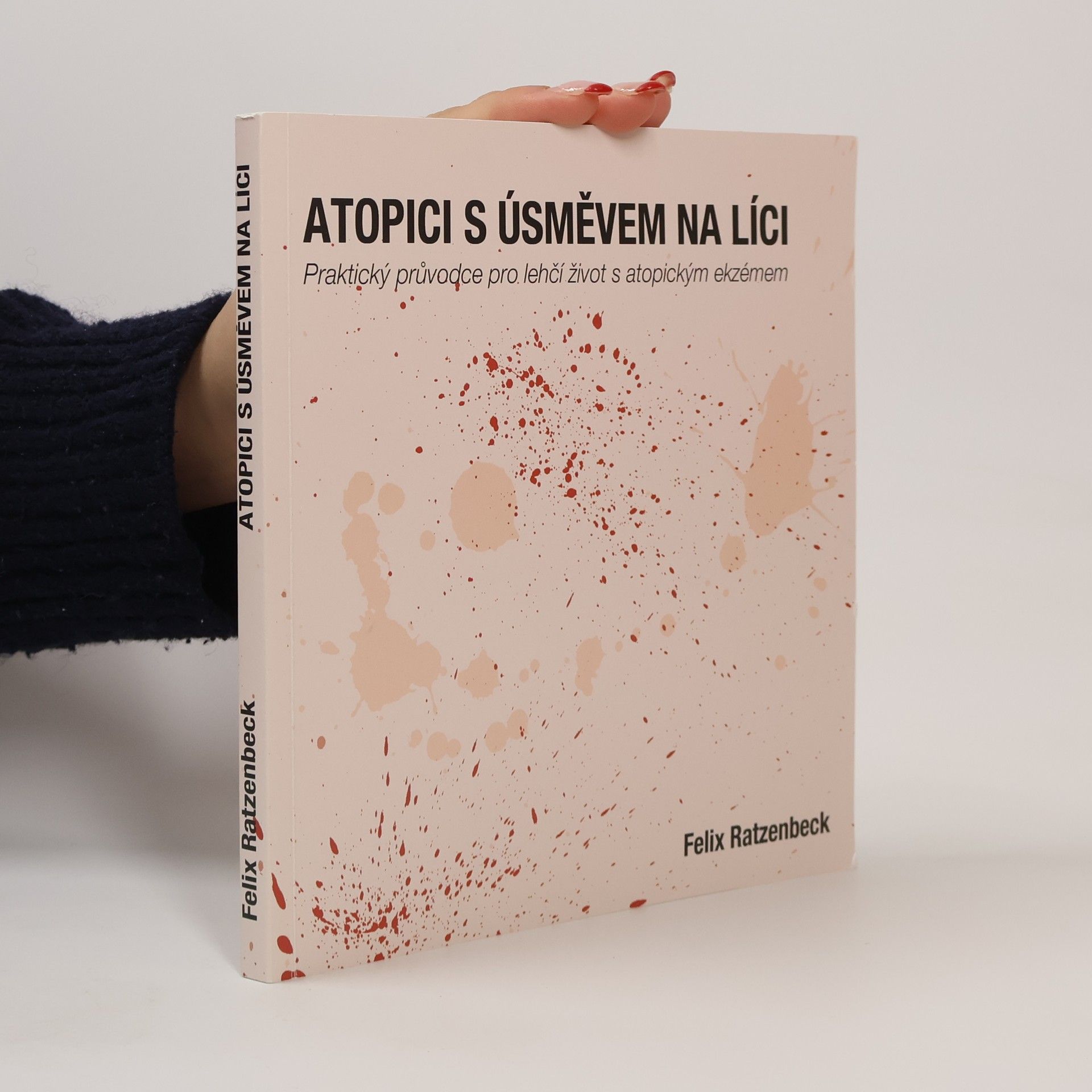 Felix Sebastian Ratzenbeck Atopici s úsměvem na líci: Praktický průvodce pro lehčí život s atopickým ekzémem