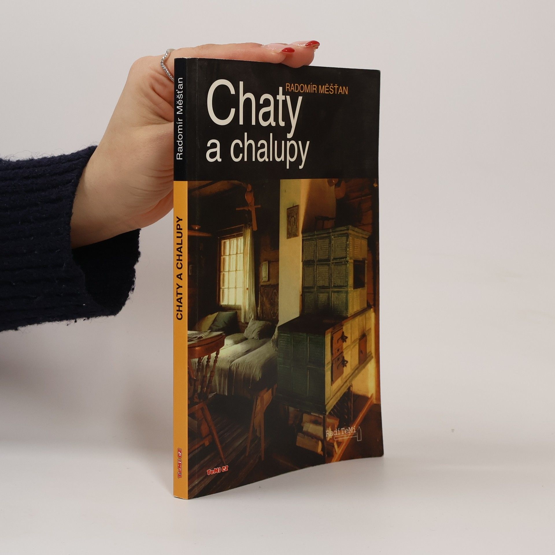 Radomír Měšťan Chaty a chalupy : (rady chatařům a chalupářům)