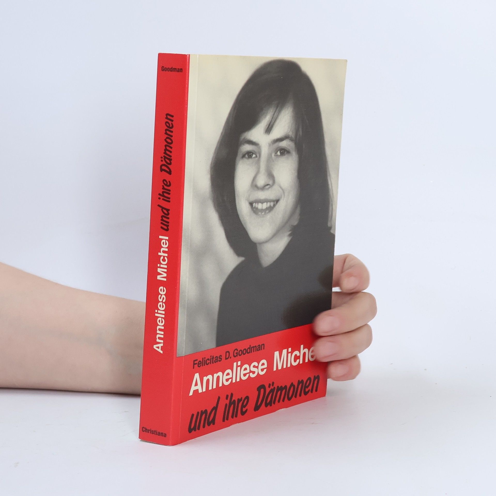 Felicitas Goodman Anneliese Michel und ihre Dämonen