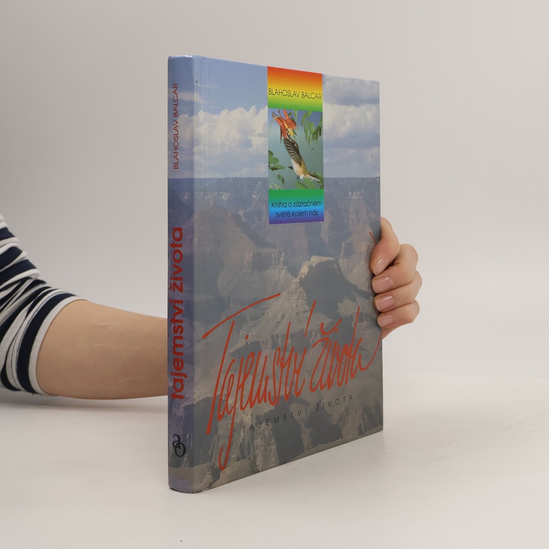 Blahoslav Balcar Tajemství života : kniha o zázračném světě kolem nás