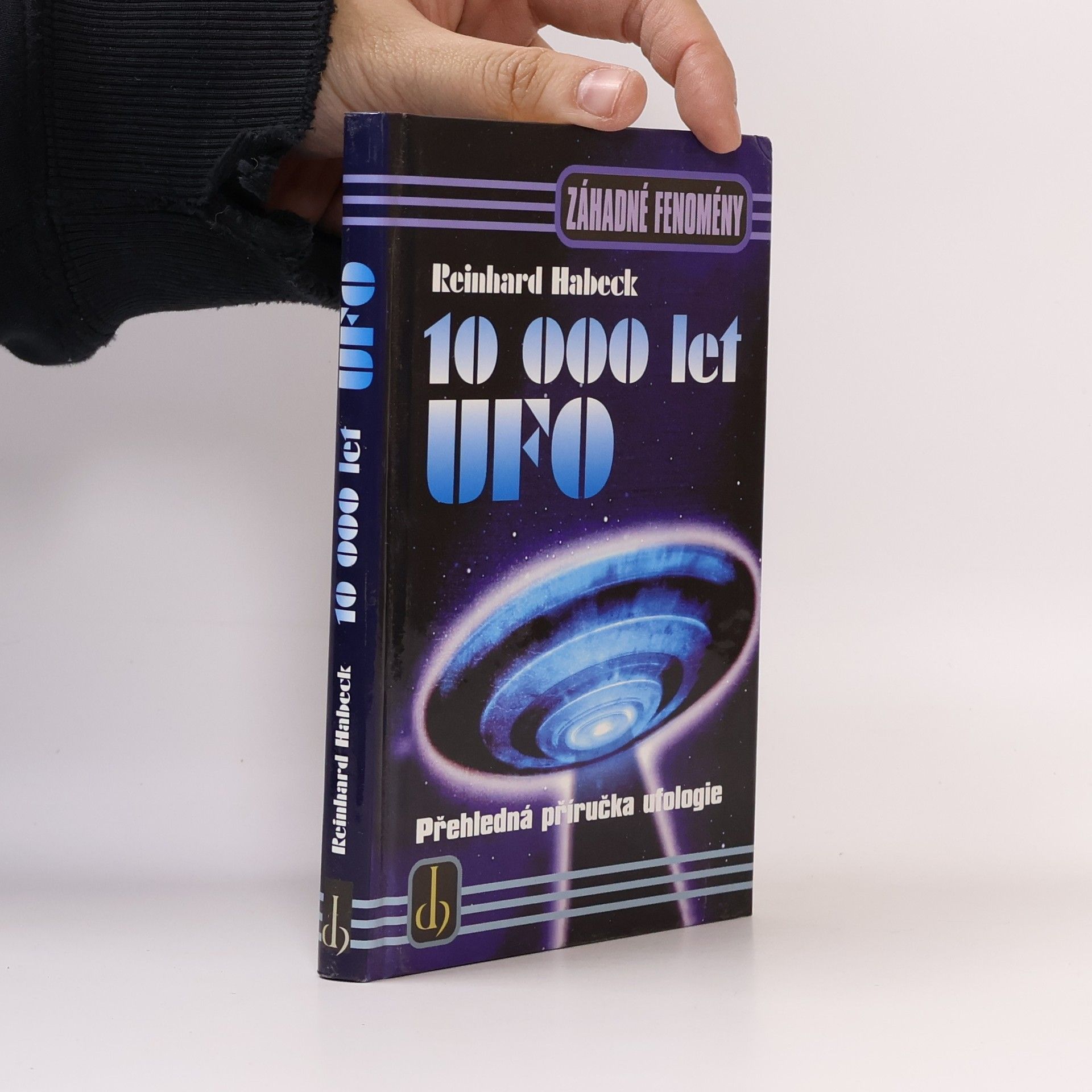 Reinhard Habeck 10000 let UFO: Přehledná příručka ufologie