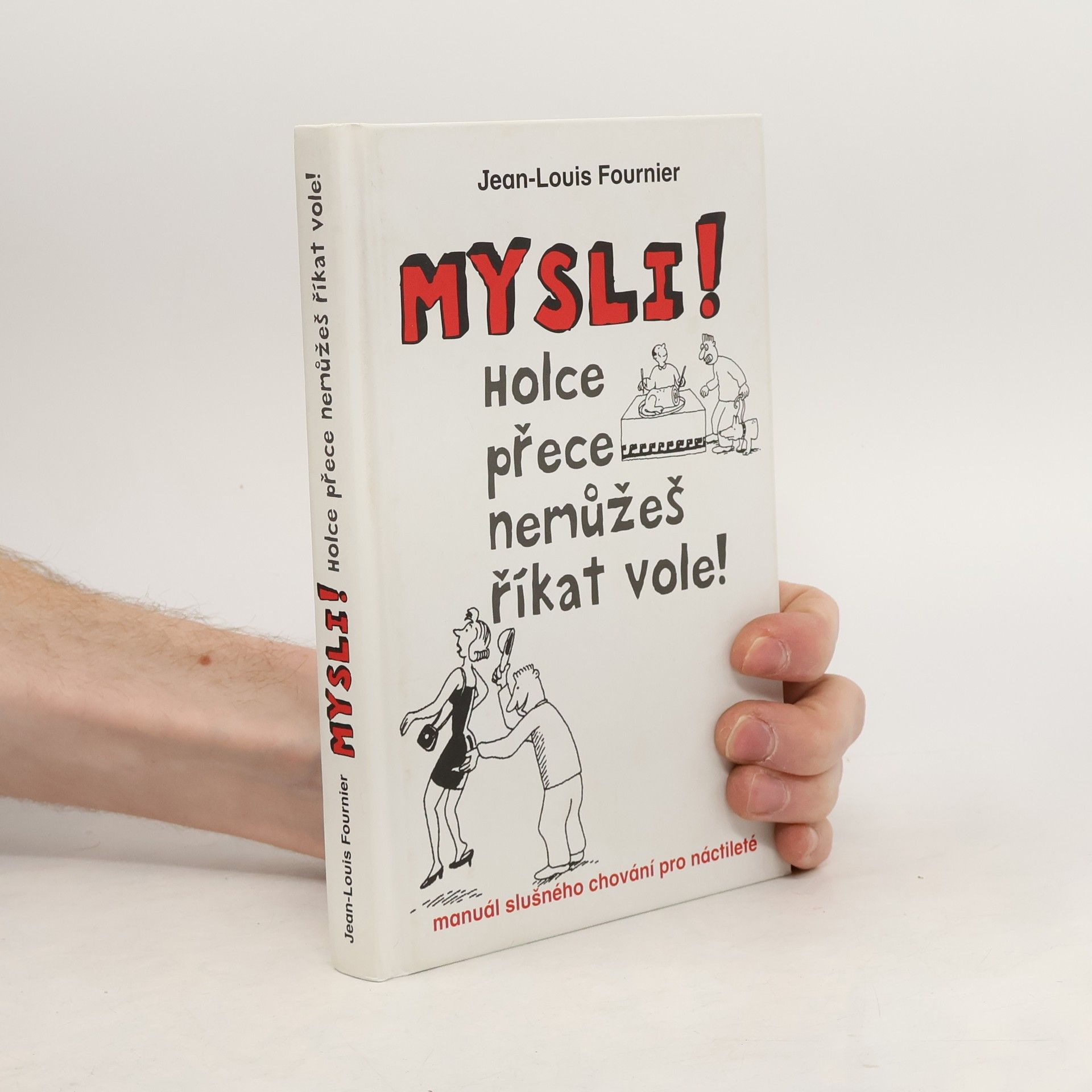 Mysli! : holce přece nemůžeš říkat vole!