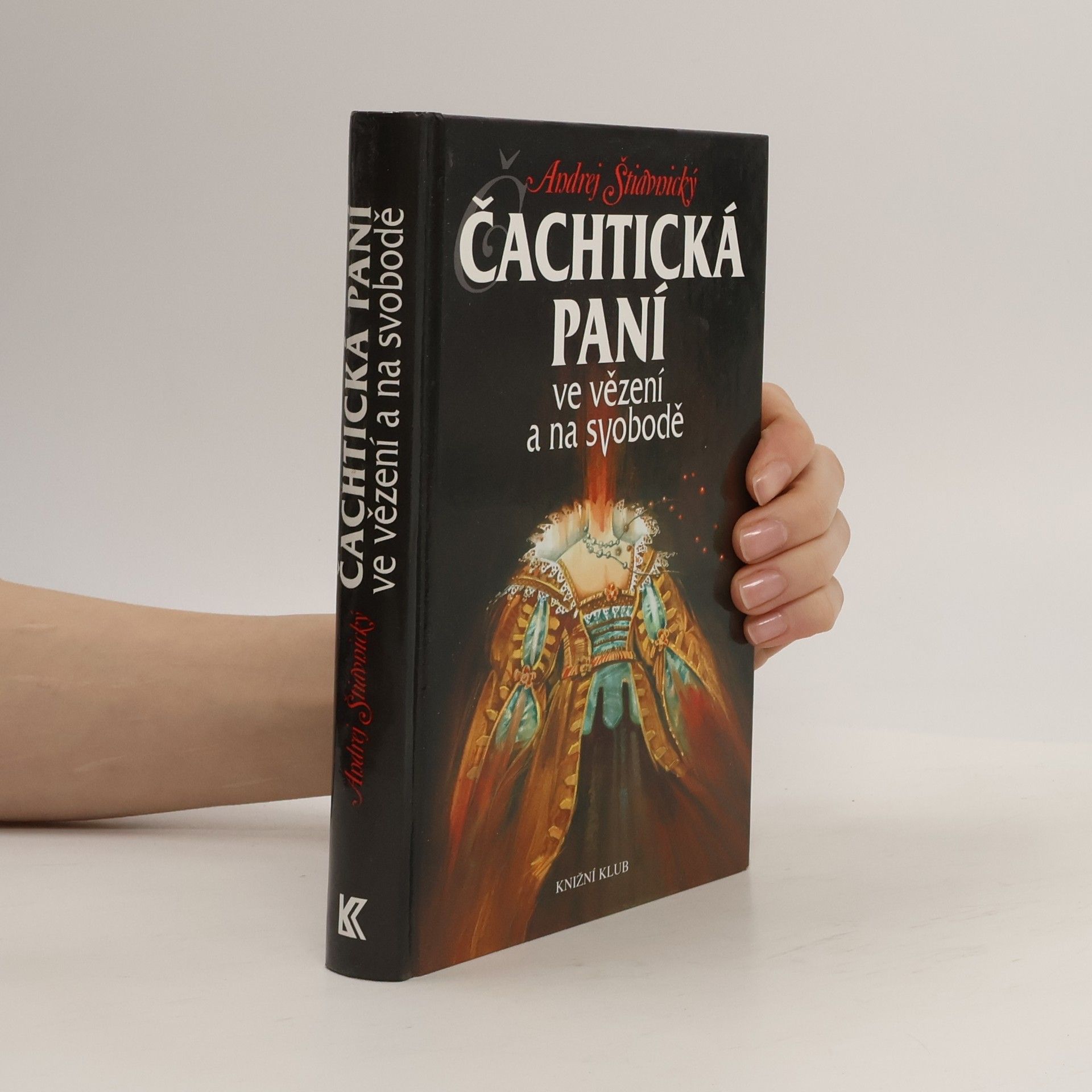 Andrej Štiavnický Čachtická paní ve vězení a na svobodě