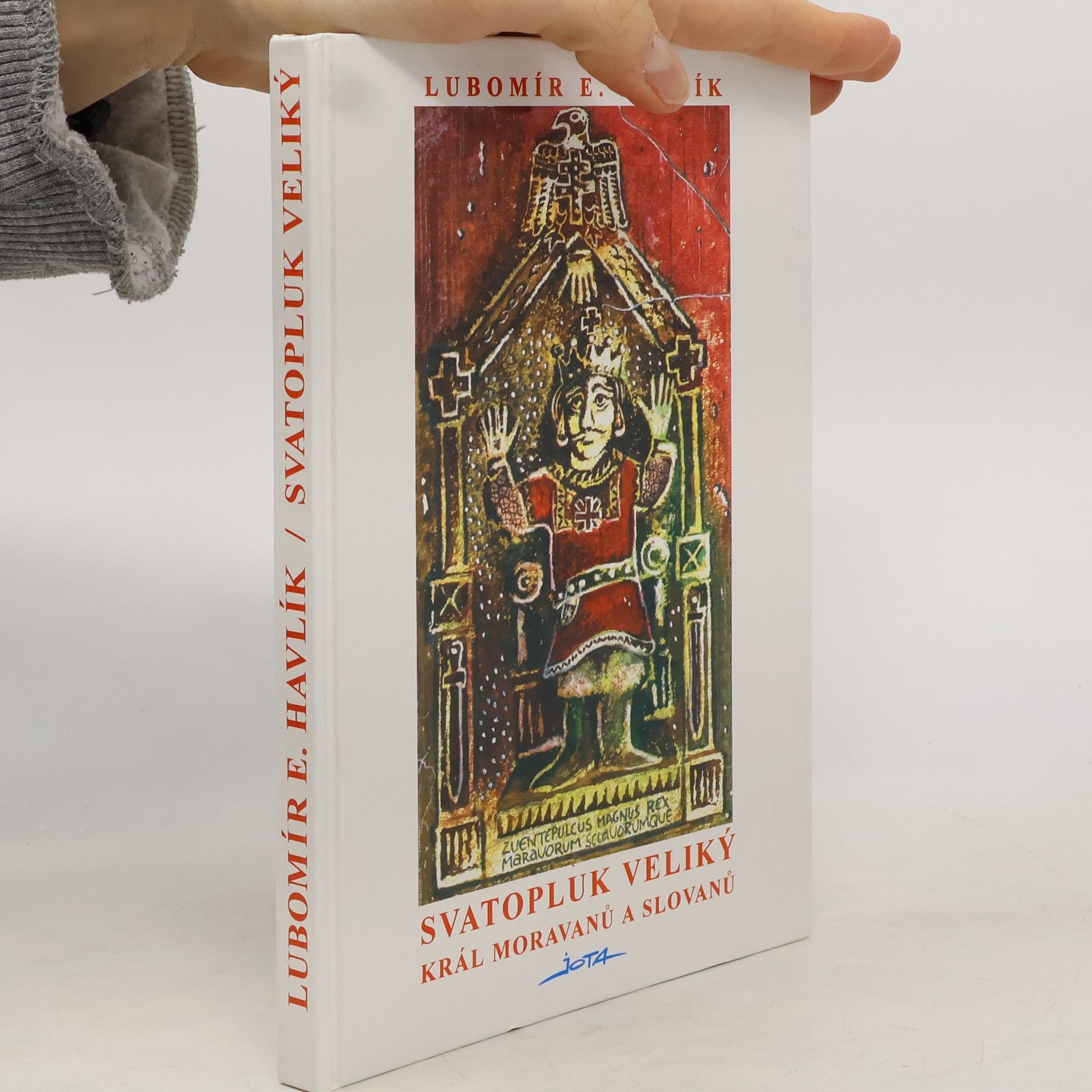 Lubomír Emil Havlík Svatopluk Veliký, král Moravanů a Slovanů
