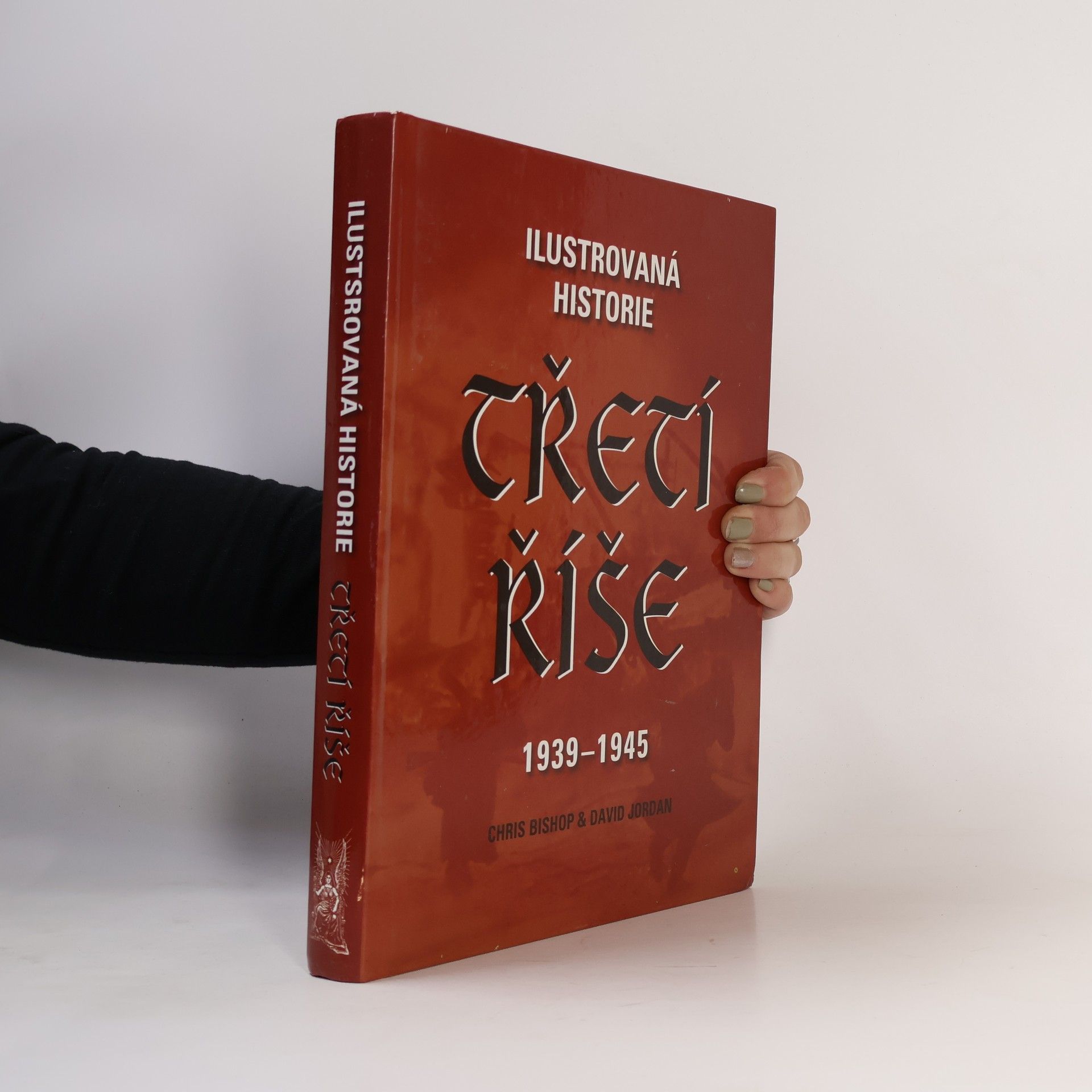 Chris Bishop Ilustrovaná historie. Třetí říše