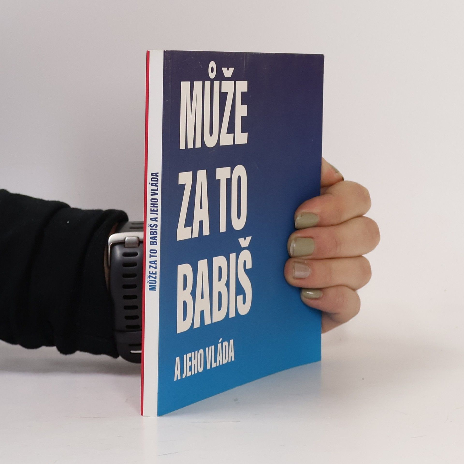Kolektiv autorů Může za to Babiš a jeho vláda