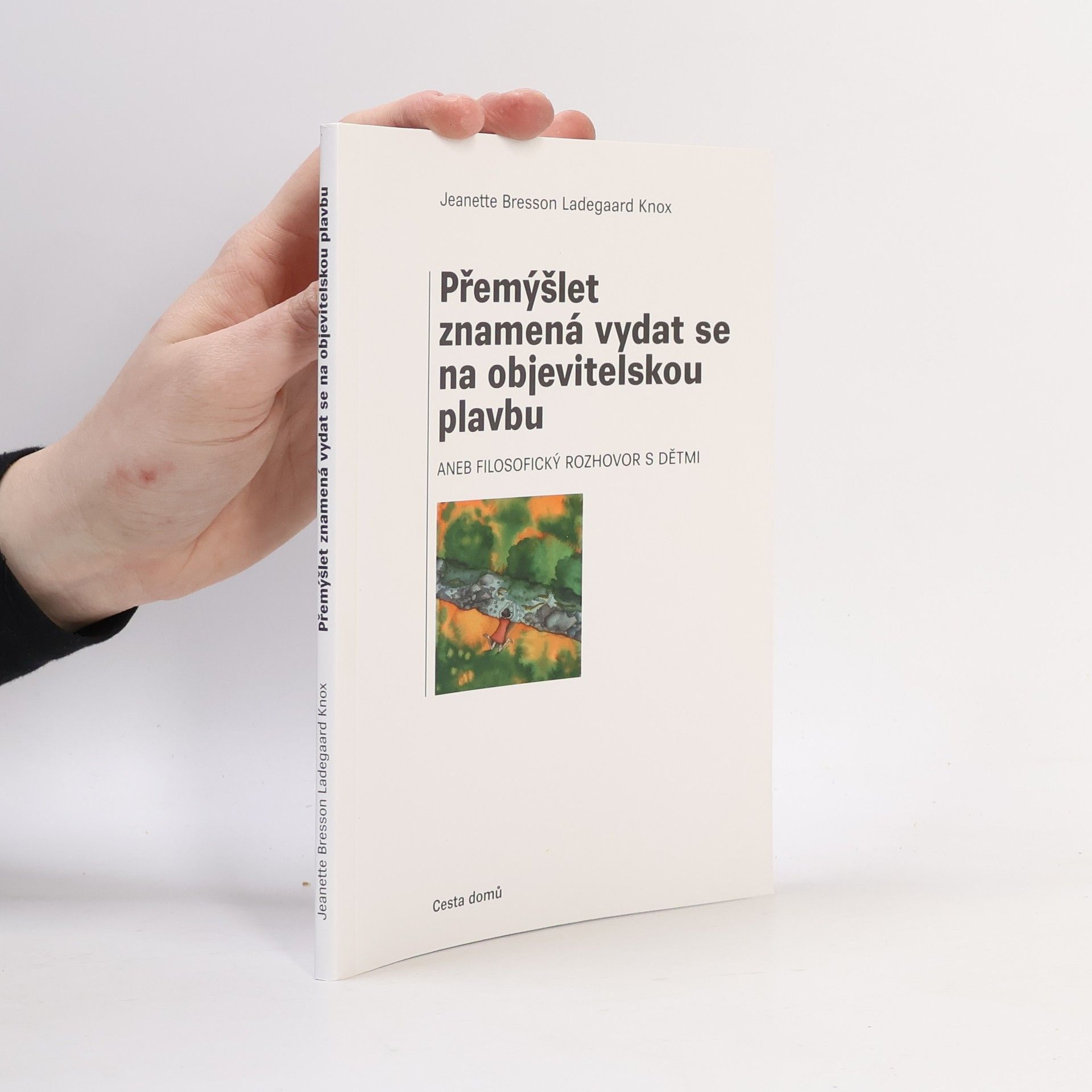 Jeanette Bresson Ladegaard Knox Přemýšlet znamená vydat se na objevitelskou plavbu