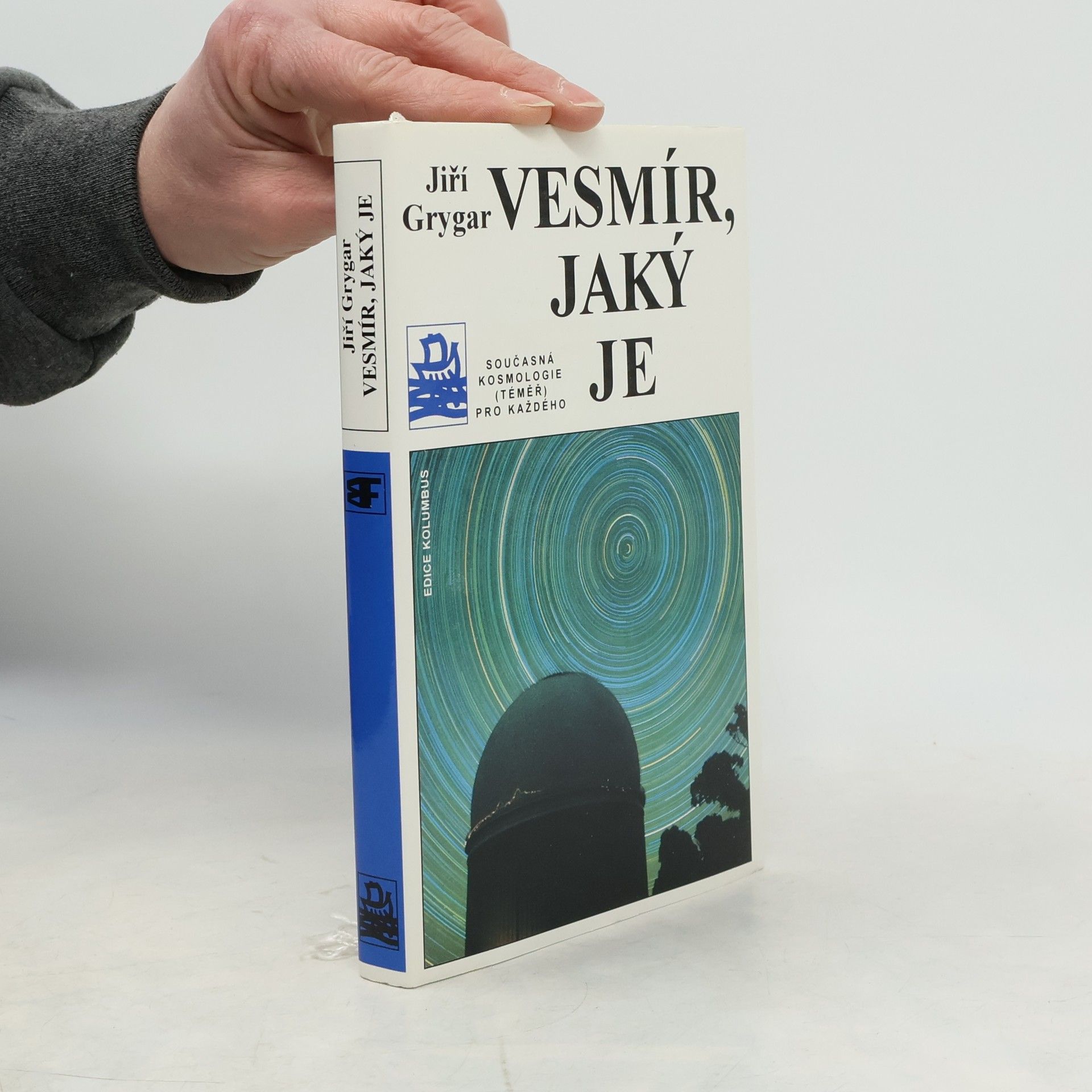Jiří Grygar Vesmír, jaký je : současná kosmologie (téměř) pro každého