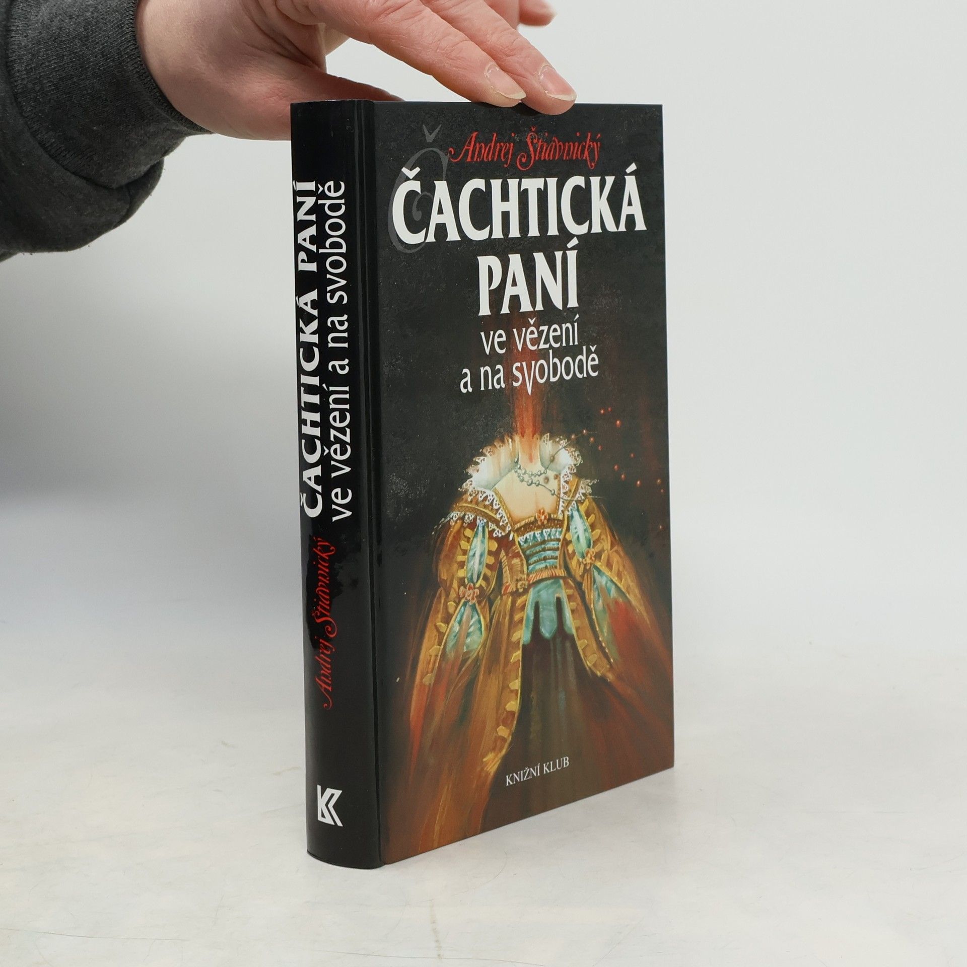 Andrej Štiavnický Čachtická paní ve vězení a na svobodě