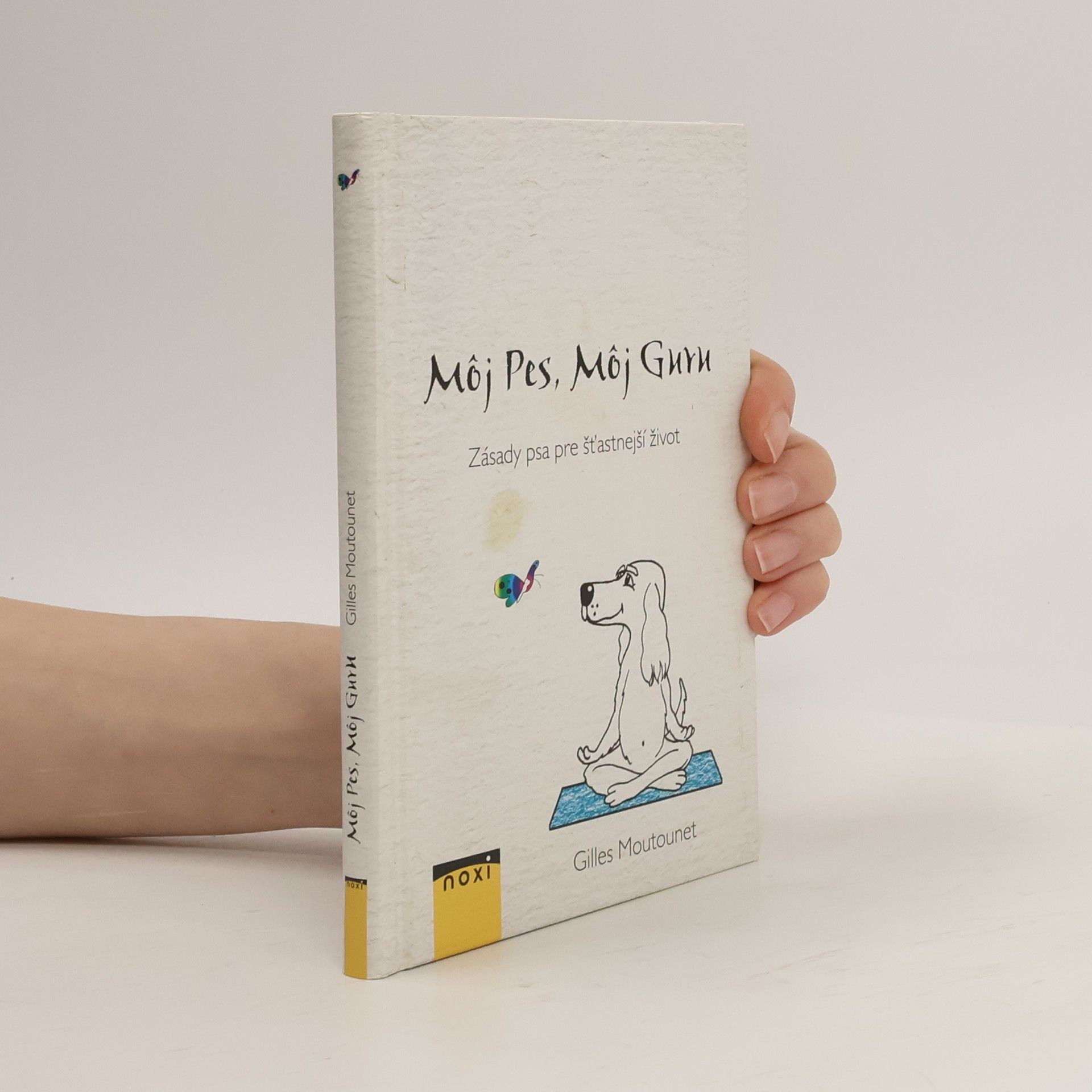 Gilles Moutounet Môj pes, môj guru - Zásady psa pre šťastnejší život