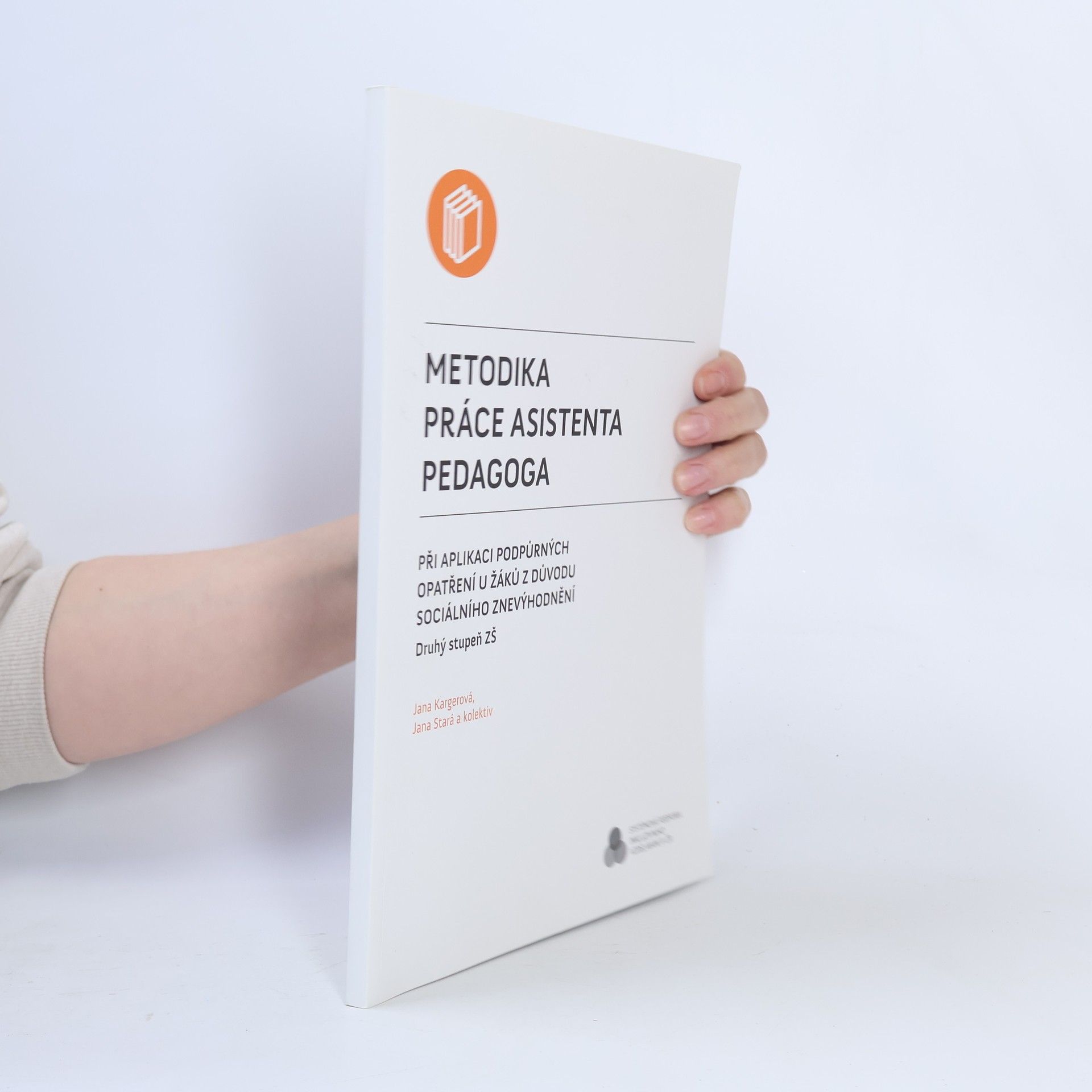 Jana Poche Kargerová Metodika práce asistenta pedagoga při aplikaci podpůrných opatření u žáků z důvodu sociálního znevýhodnění: Druhý stupeň ZŠ