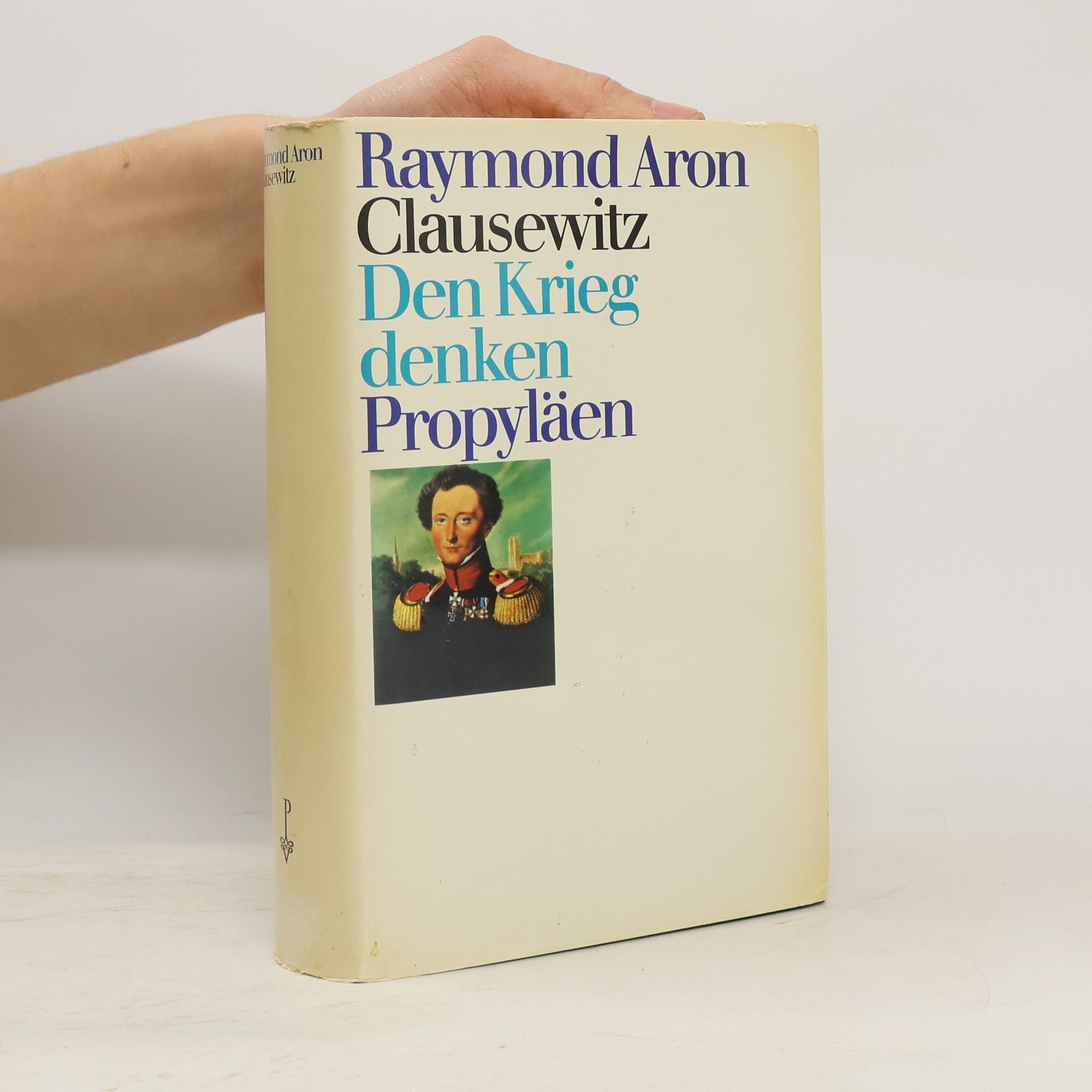 Raymond Aron Clausewitz, den Krieg denken